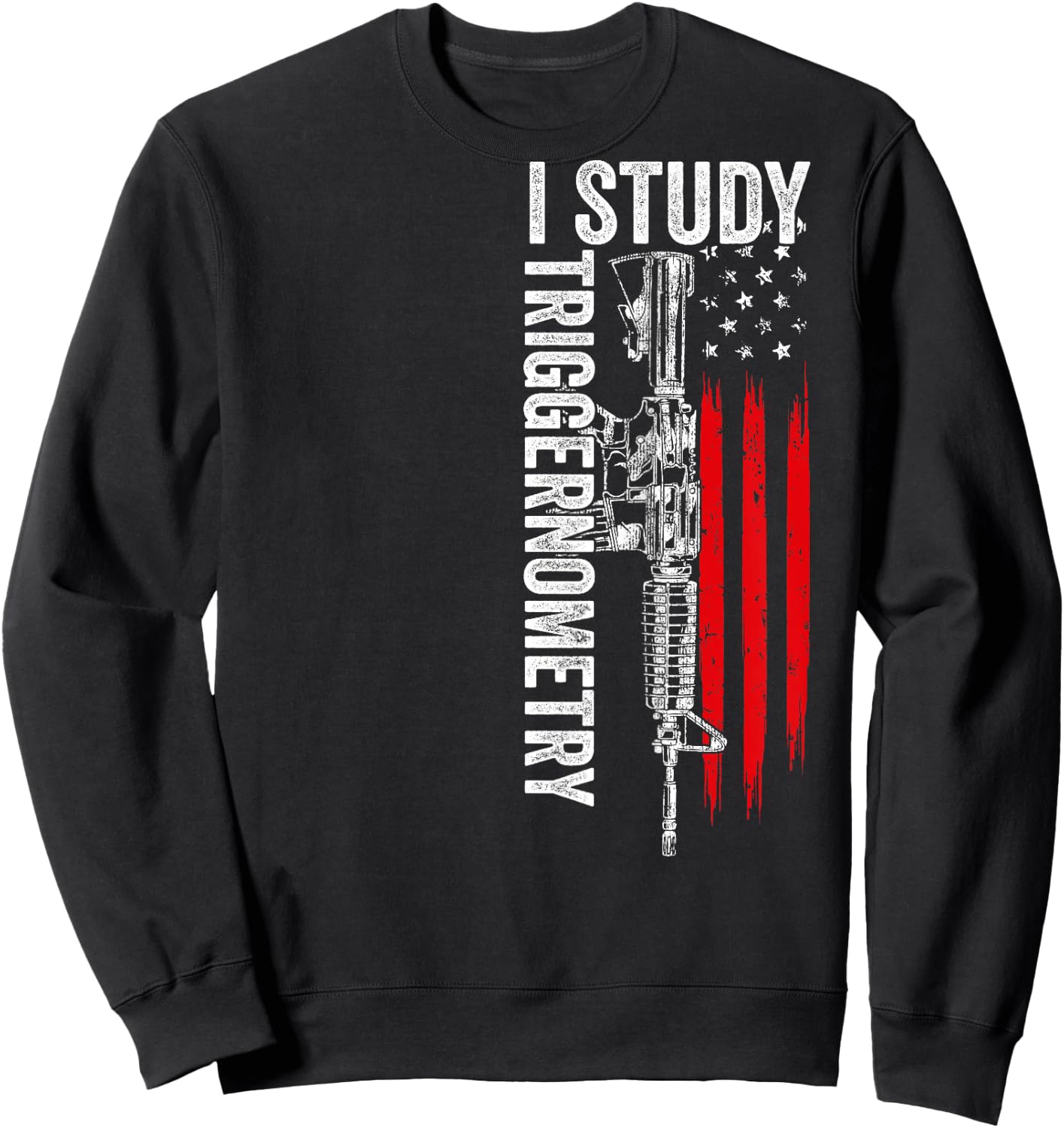 I Study Triggernometry Gun American Flag On Back Sweatshirt - Sweatshirt | Black