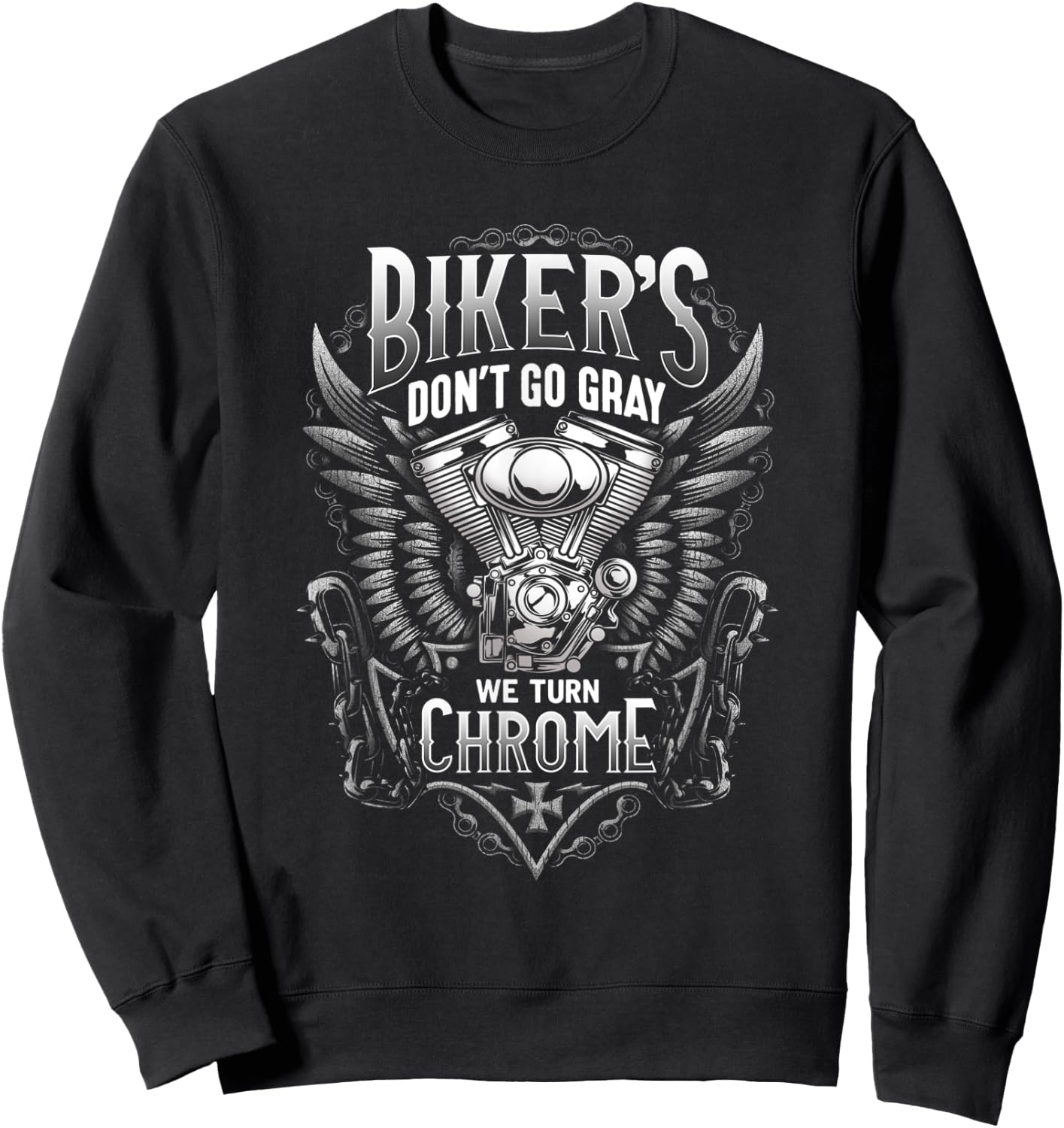 Bikers Don't Go Gray We Turn Chrome Sweatshirt - Sweatshirt | Black