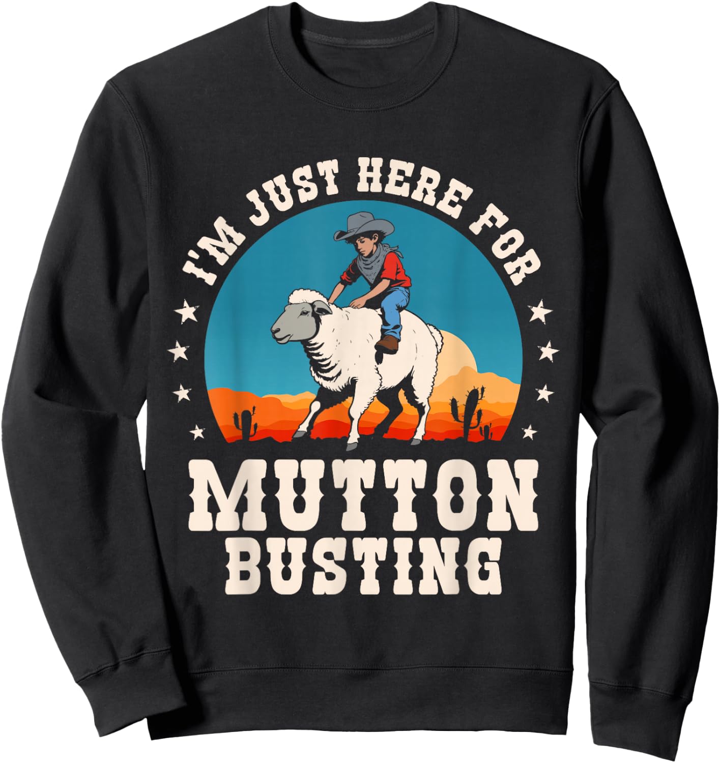 I'm Just Here for Mutton Busting Rodeo Sheep Riding Funny Sweatshirt - Sweatshirt | Black