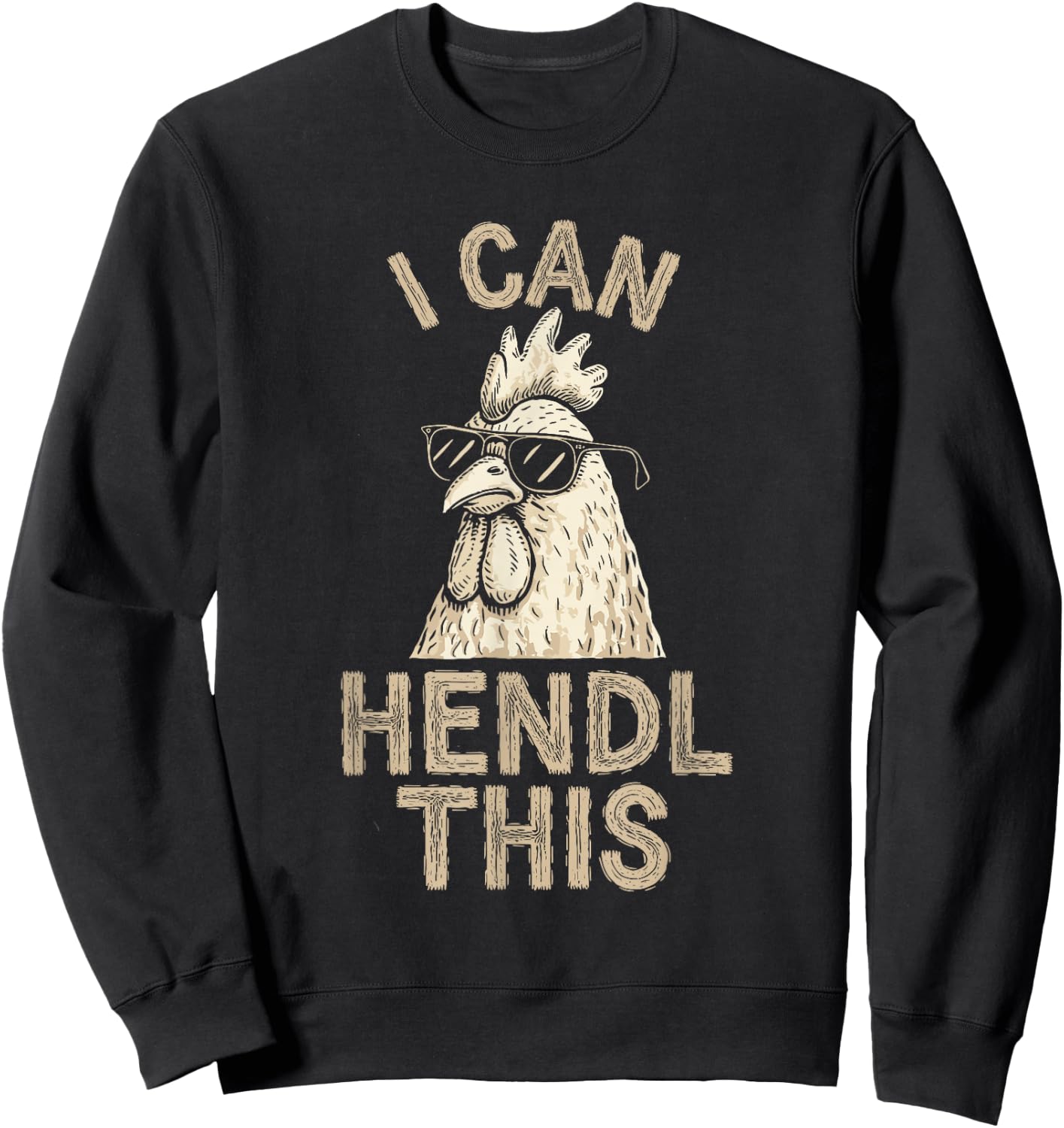 I Can Hendl This, Chicken Breeder Hens Poultry Farmer , black Sweatshirt - Sweatshirt | Black