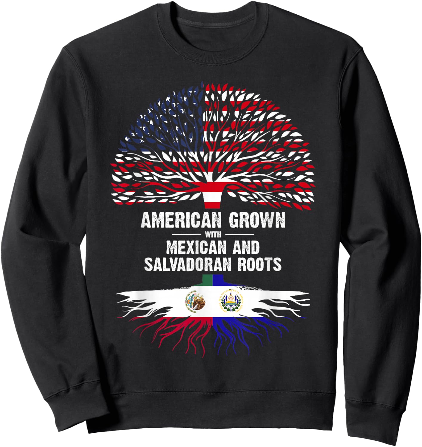 American Grown with Mexican Salvadoran Roots Sweatshirt - Sweatshirt | Black