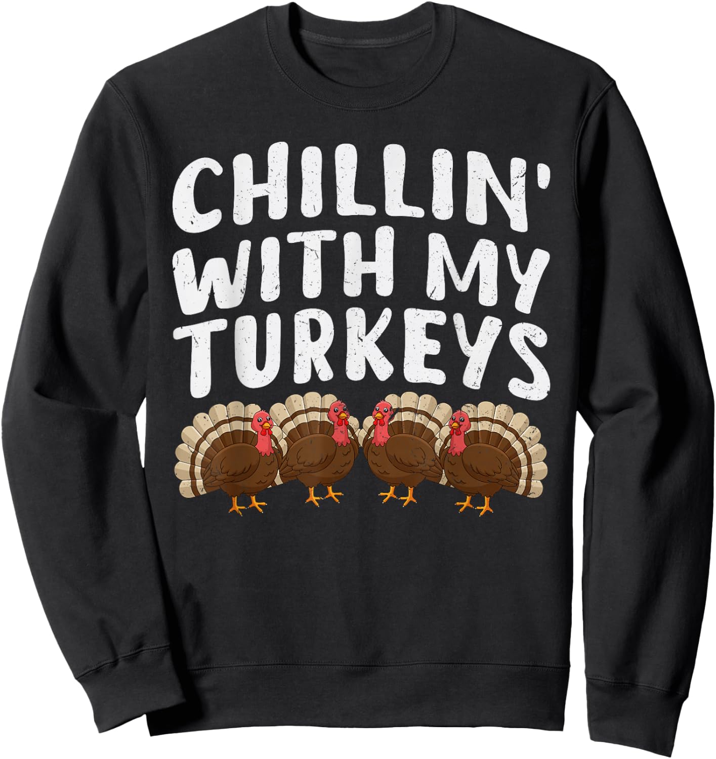 Chillin with my Turkey Thanksgiving Chilling with my Turkey Sweatshirt - Sweatshirt | Black