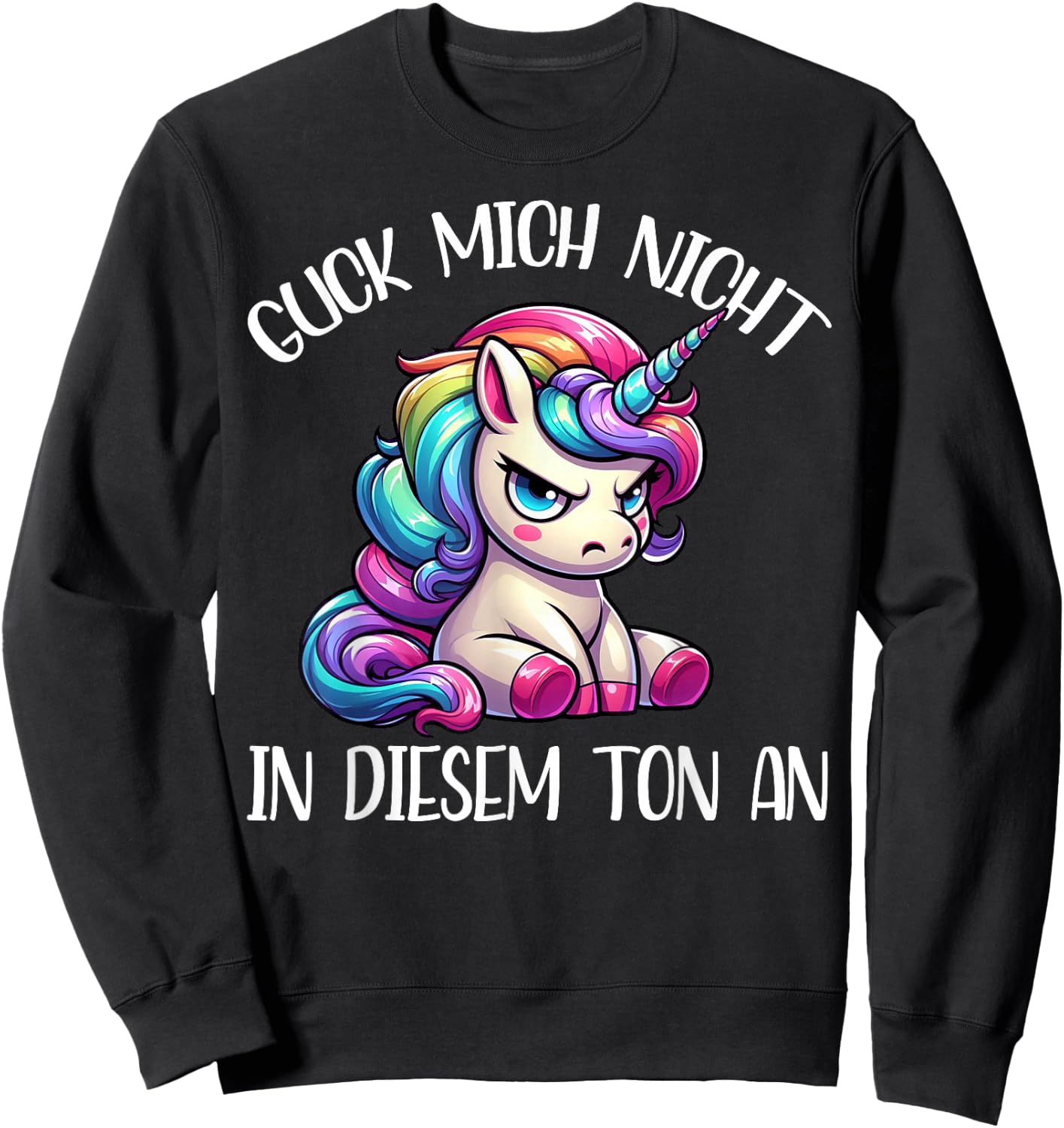 Guck Mich Nicht in diesem Ton an Einhorn Funny Sweatshirt - Sweatshirt | Black