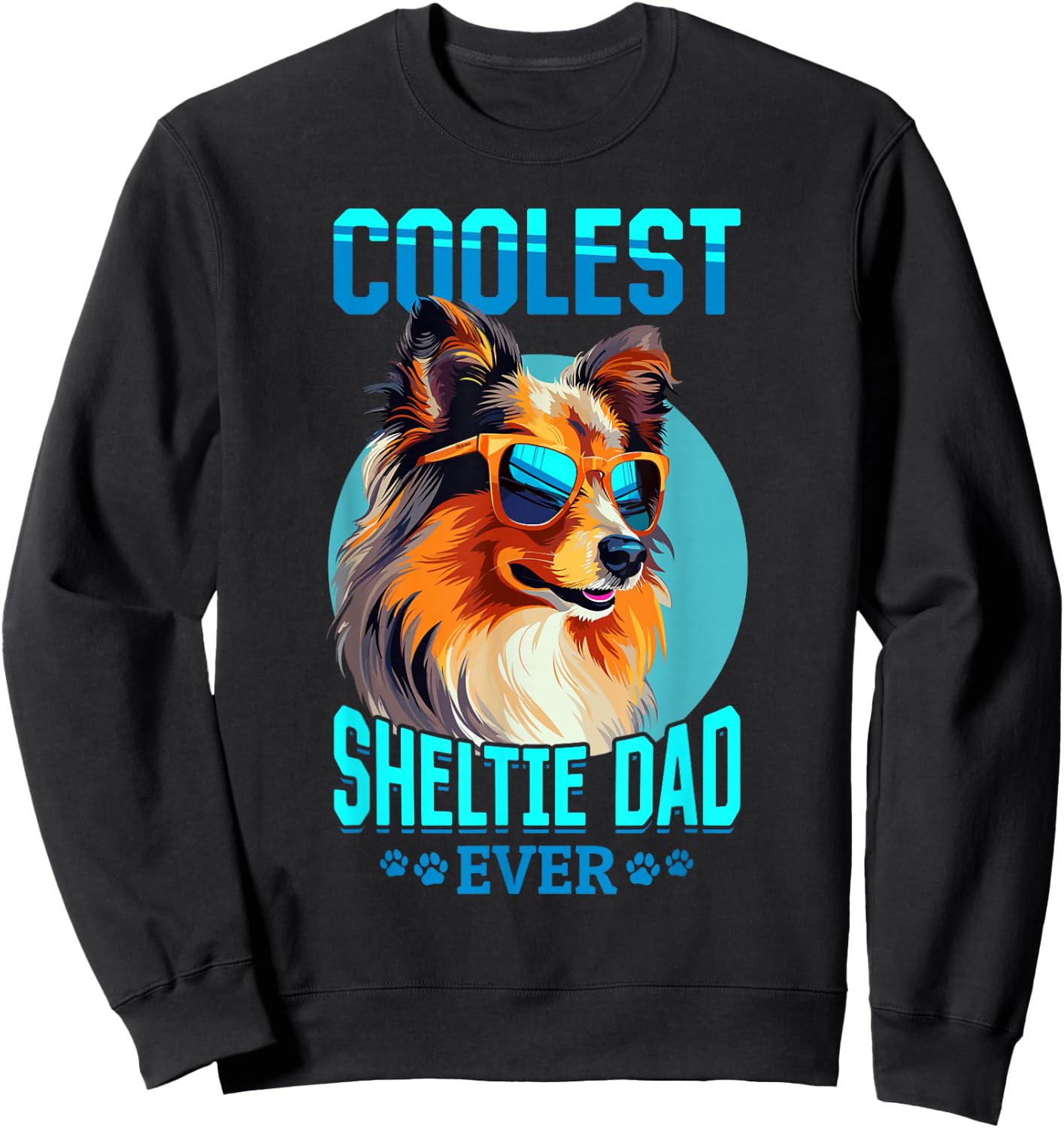 Shetland Sheepdog Dog Sheltie - Coolest Sheltie Dad ever Sweatshirt - Sweatshirt | Black