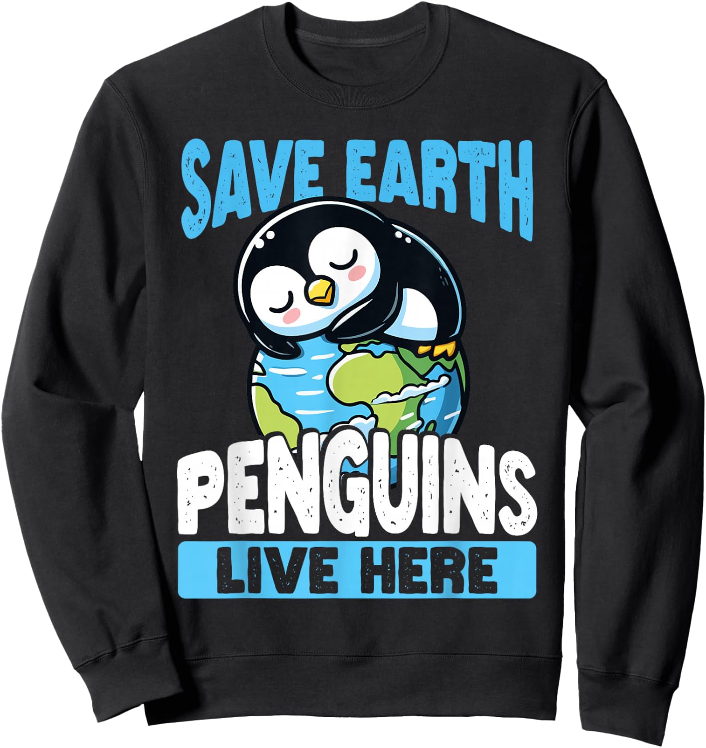 Save The Earth Penguins Live Here Earth Day Sweatshirt - Sweatshirt | Black