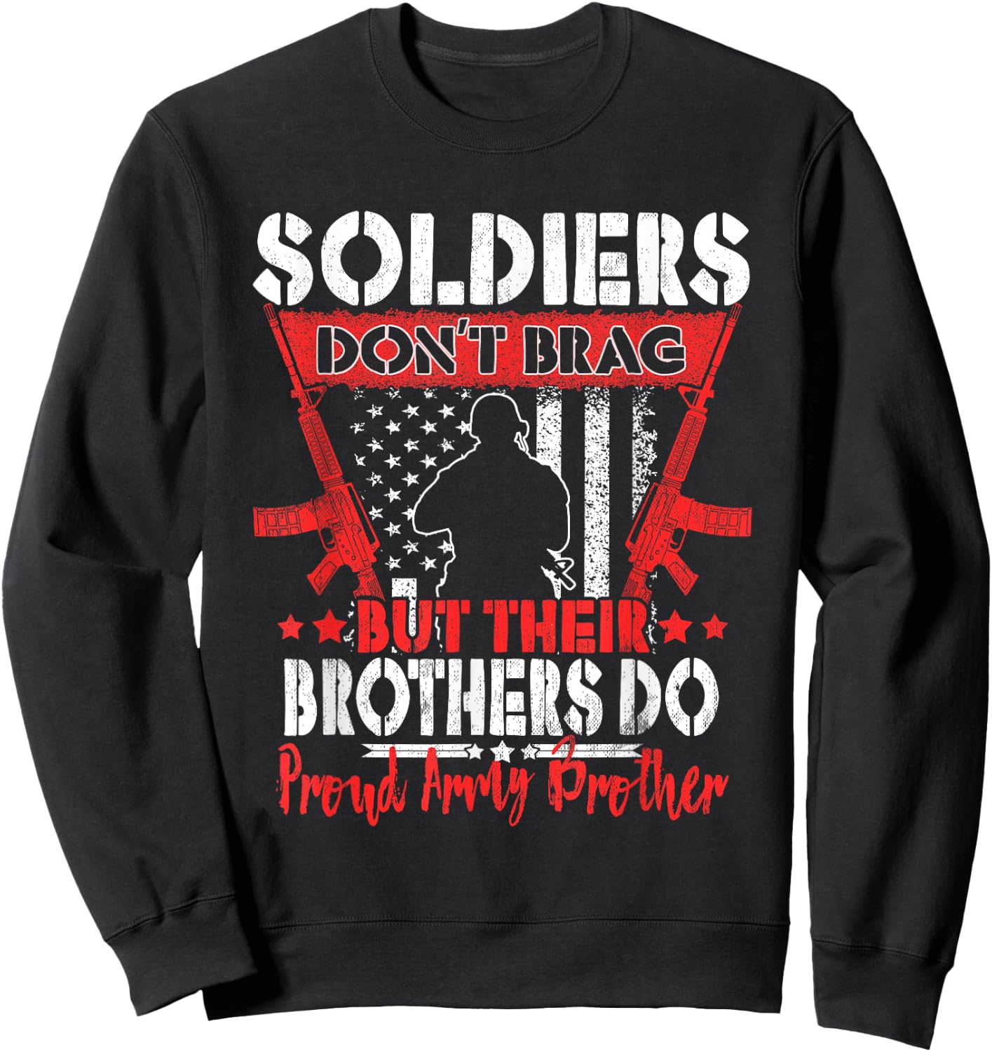 Soldiers Don't Brag Proud Army Brother US Military Sibling Sweatshirt - Sweatshirt | Black