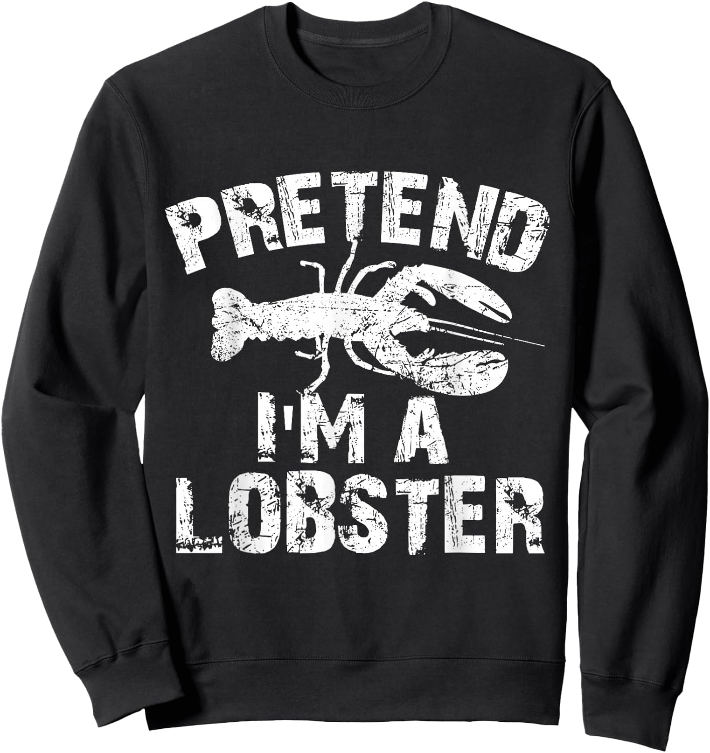 Funny Pretend I'm A Lobster Halloween Costume Party Sweatshirt - Sweatshirt | Black