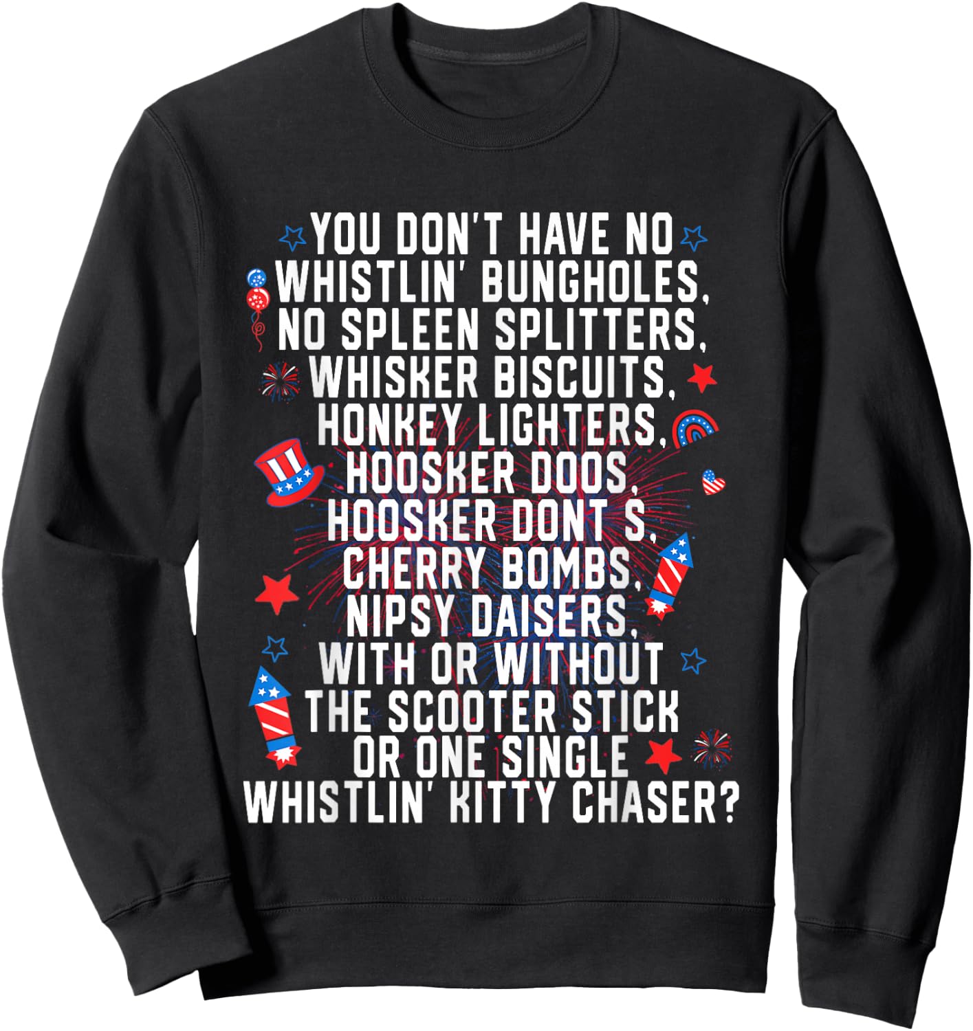 You Don’t Have No Whistlin' Bungholes Funny July 4th of Sweatshirt - Sweatshirt | Black