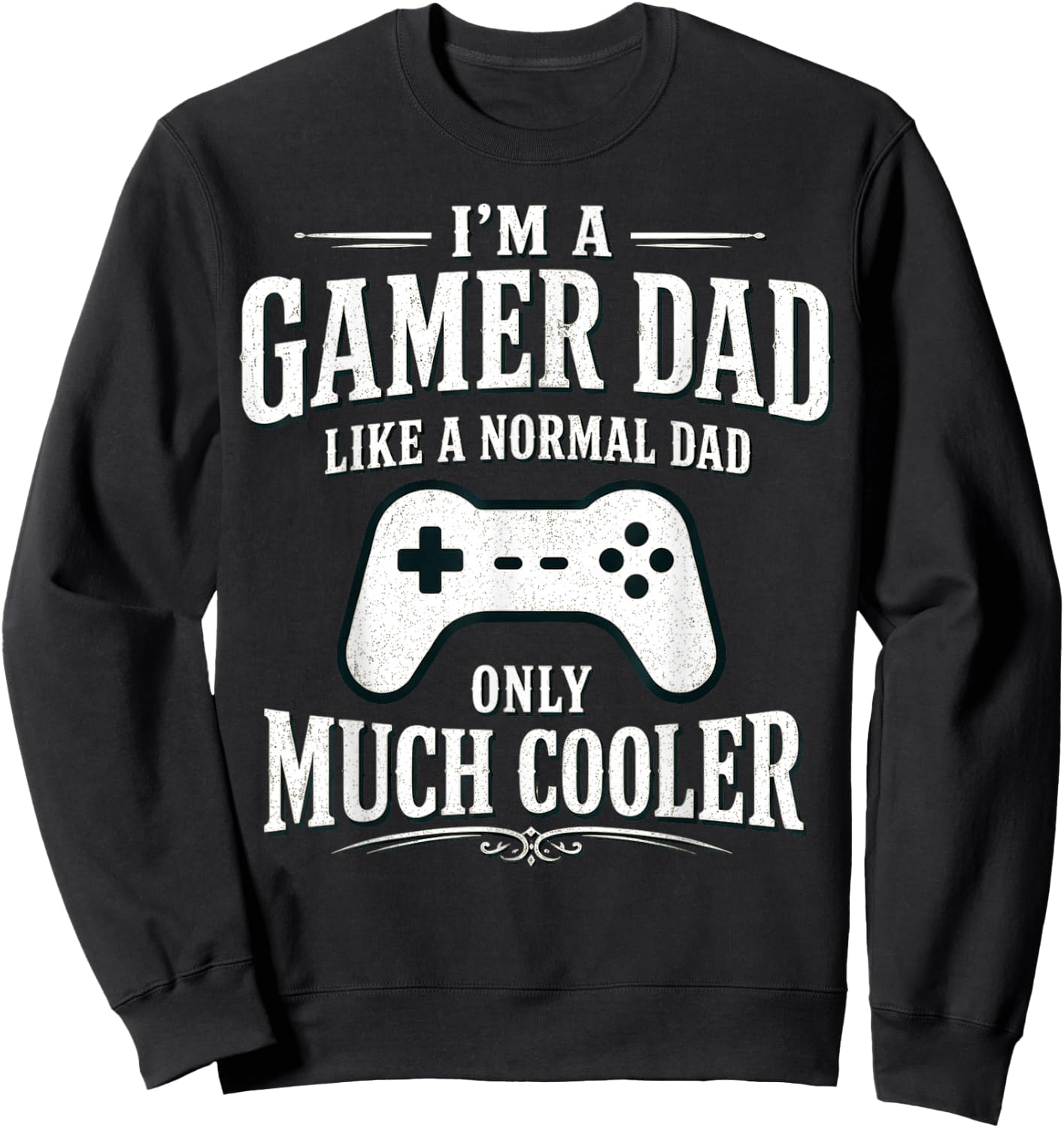 I'm a Gamer dad Like a Normal dad only Much Cooler Sweatshirt - Sweatshirt | Black