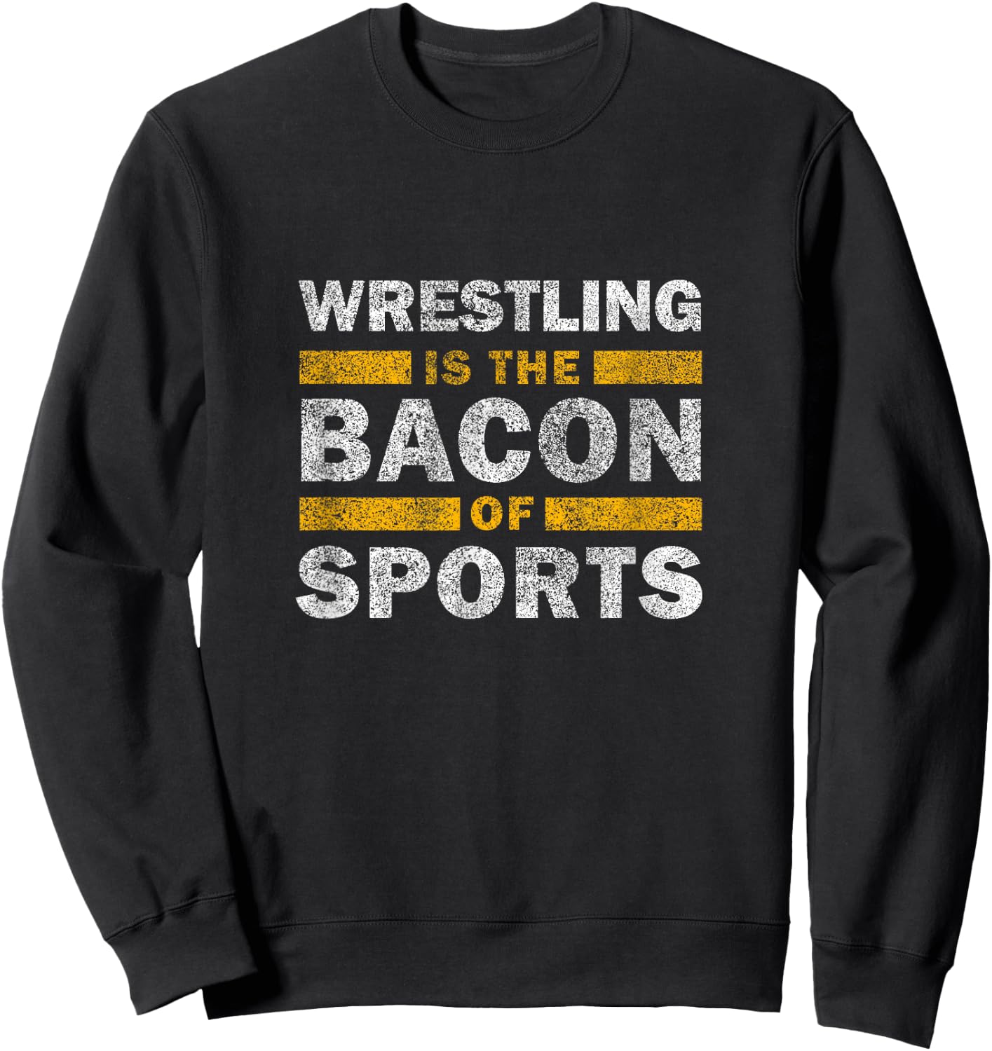 Wrestling Saying Funny - Wrestling Is The Bacon Of Sports Sweatshirt - Sweatshirt | Black