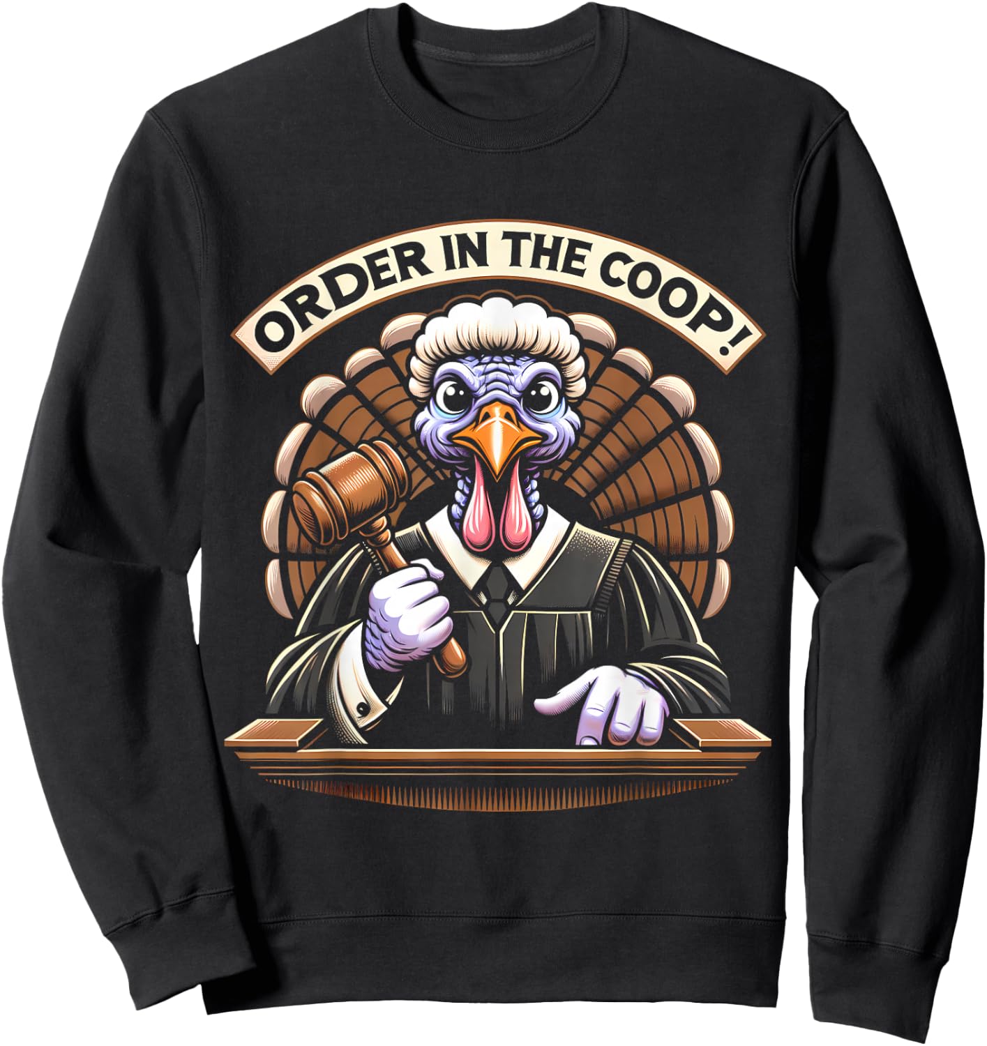 Turkey Judge Thanksgiving, Order In The Coop Sweatshirt - Sweatshirt | Black