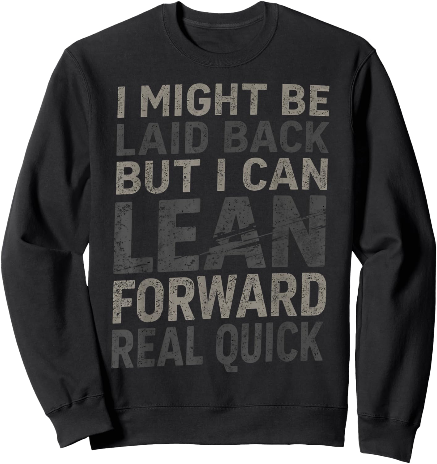 i Might be Laid Back but i can Lean Forward Real Quick Sweatshirt - Sweatshirt | Black