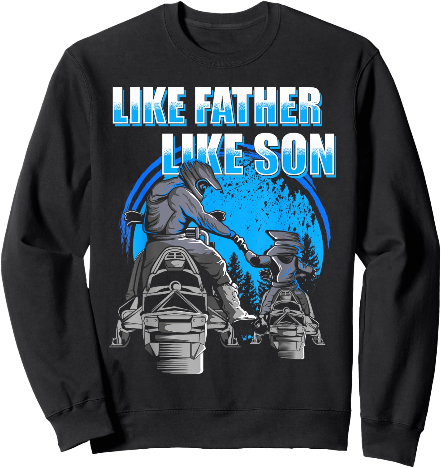 Snowmobile - Like Father Like Son Snowcross Sweatshirt - Sweatshirt | Black