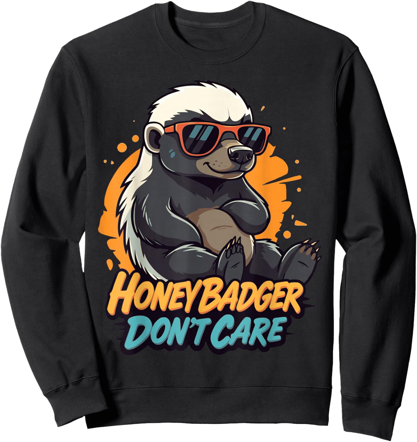 Honey Badger Don’t Care Funny Zero Care Honey Badger Style Sweatshirt - Sweatshirt | Black