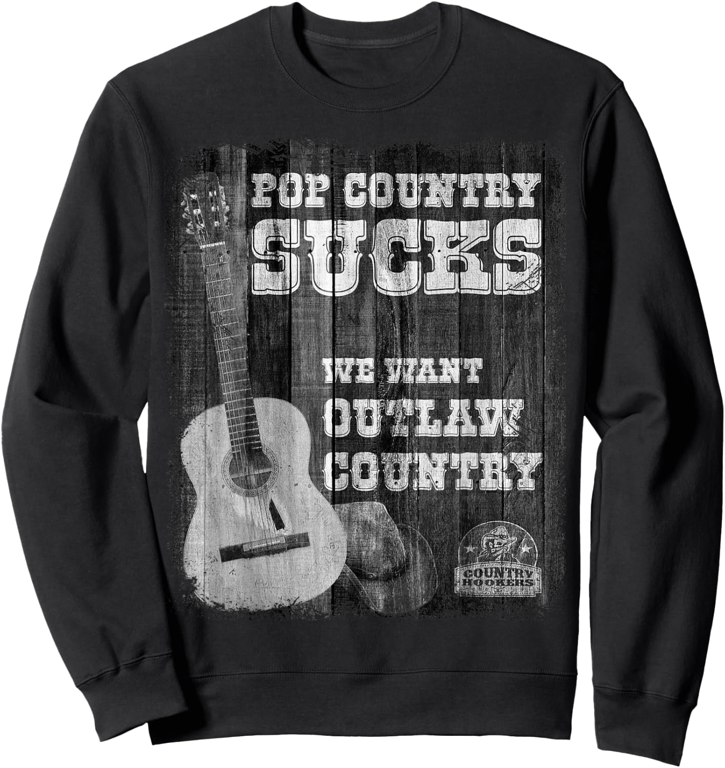 POP Country Sucks - We Want Outlaw Country Music Sweatshirt - Sweatshirt | Black