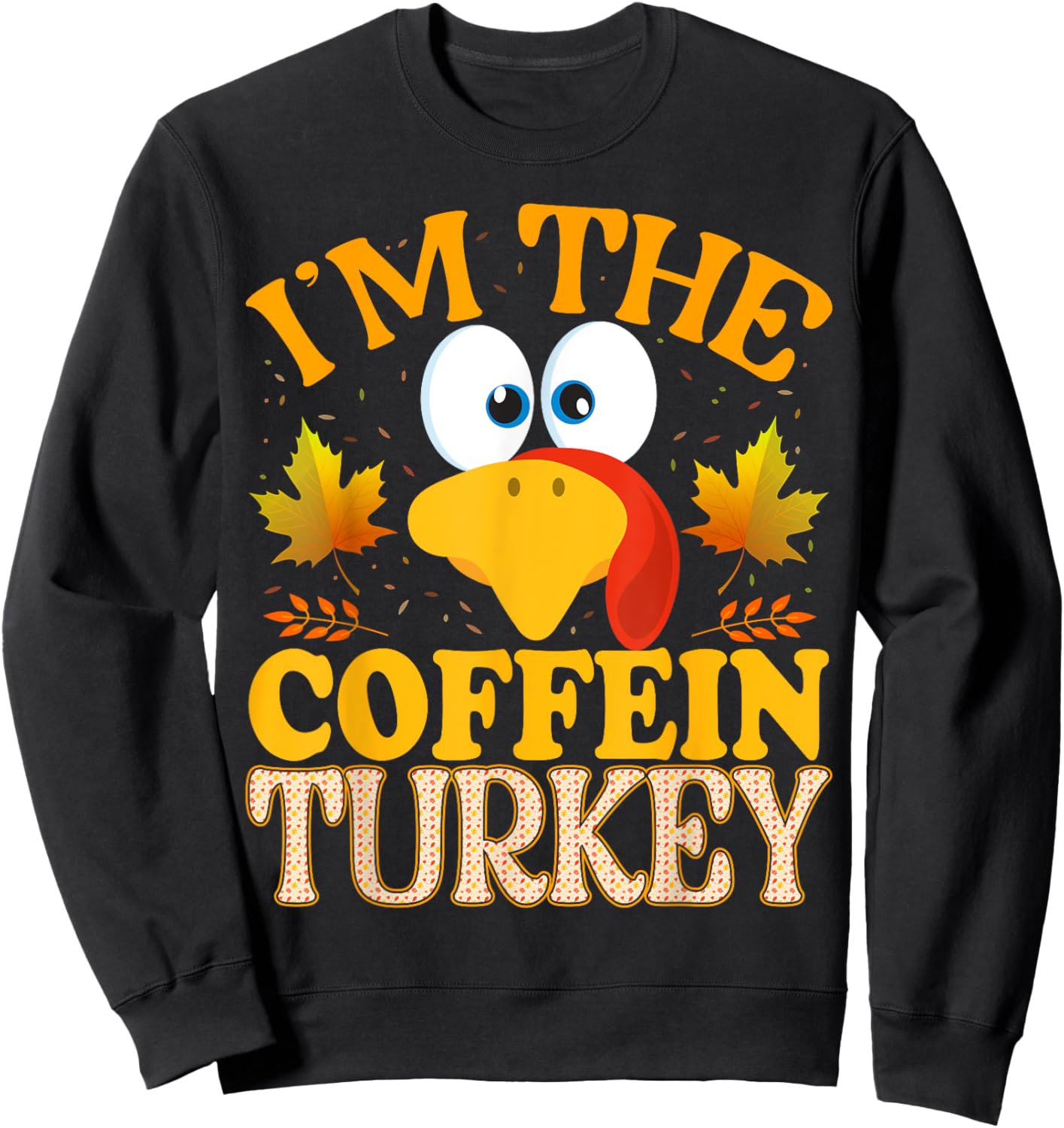 Thanksgiving I'm The Coffein Turkey Matching Sweatshirt - Sweatshirt | Black