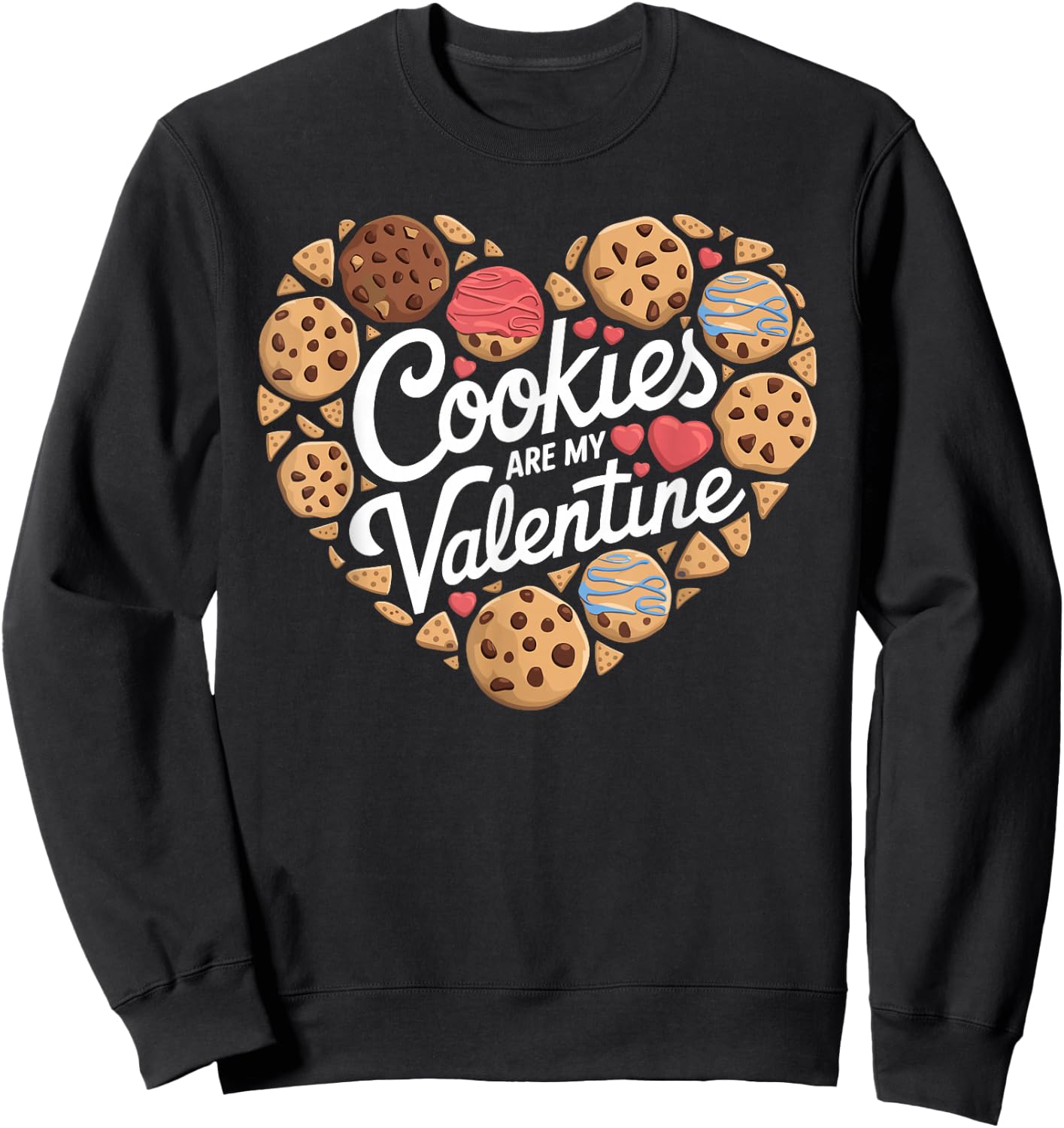 Cookies Are My Valentine Cookie Baking Valentines Day Sweatshirt - Sweatshirt | Black