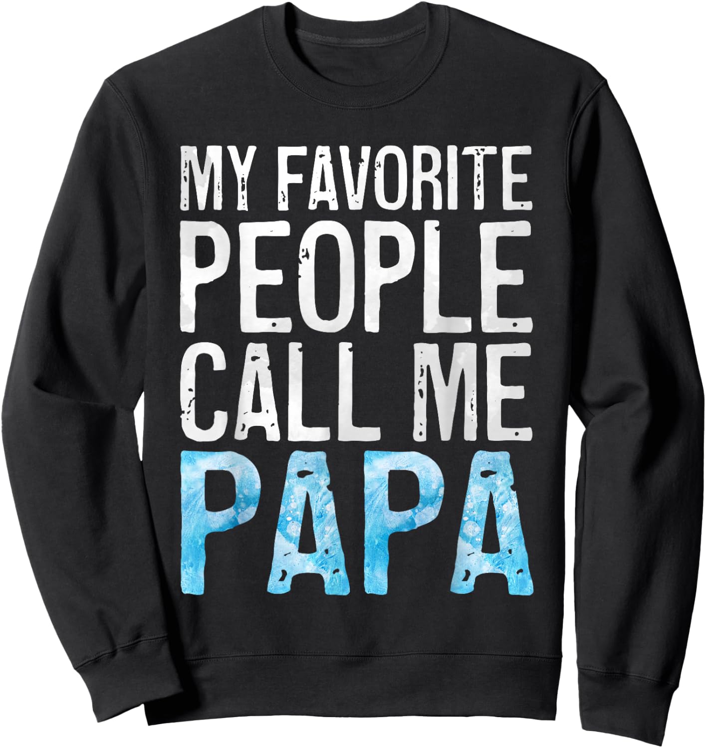 My Favorite People Call Me Papa Shirt Grandpa Fathers Day Sweatshirt - Sweatshirt | Black