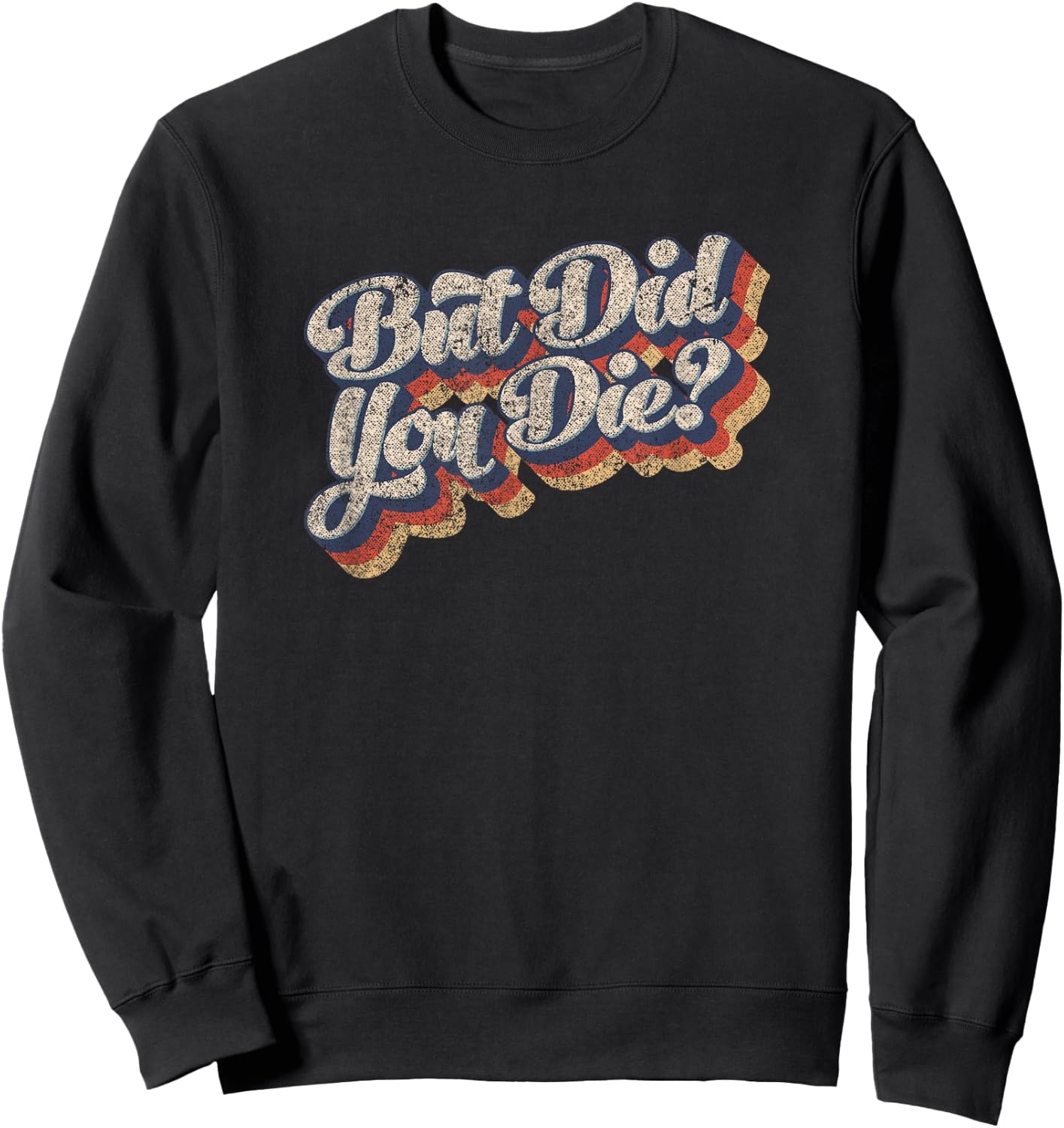 But Did You Die Vintage Style Sarcastic Workout Gym Sweatshirt - Sweatshirt | Black