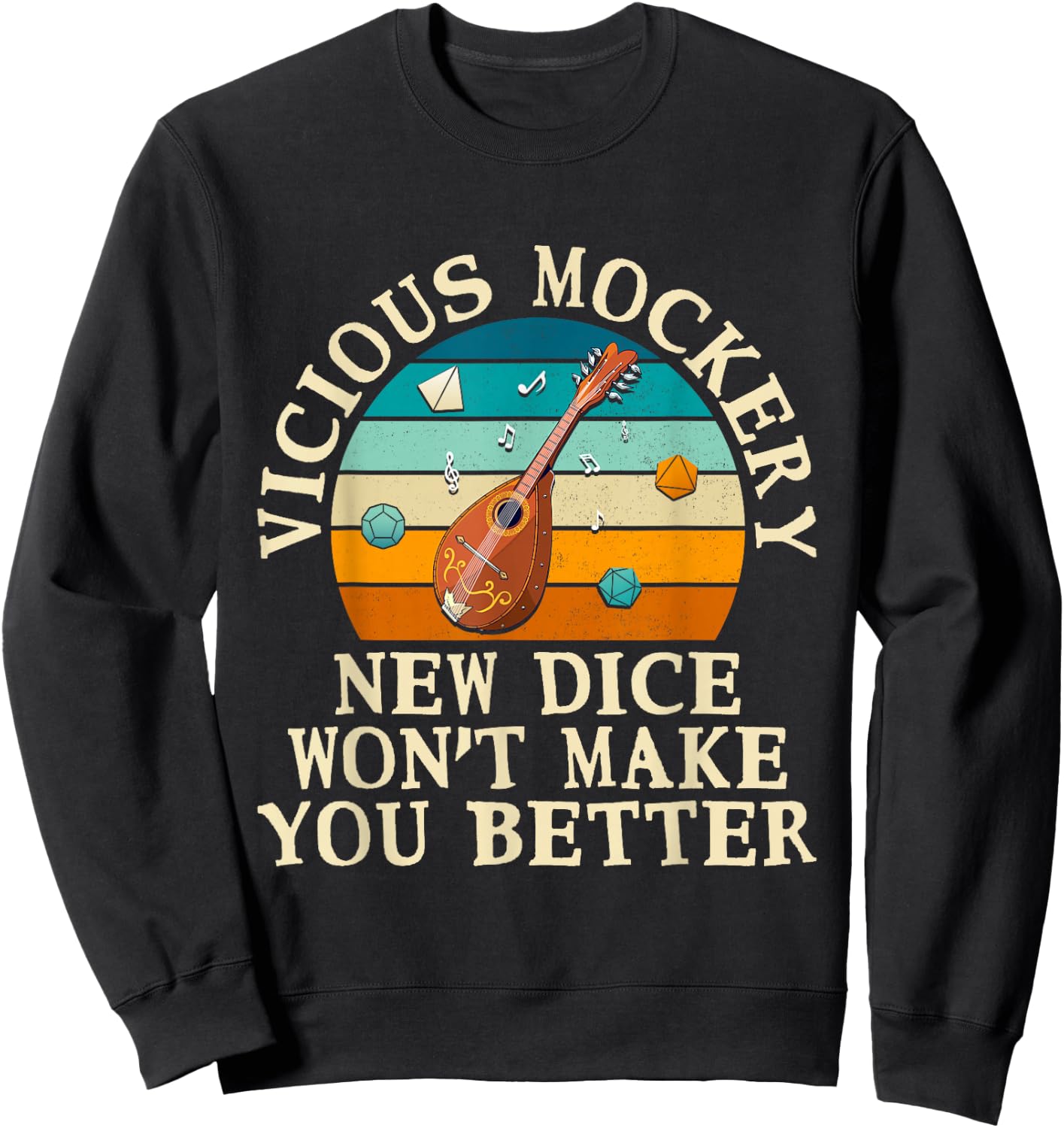 Fun Bard Game Vicious Mockery New Dice Wont Make You Better Sweatshirt - Sweatshirt | Black