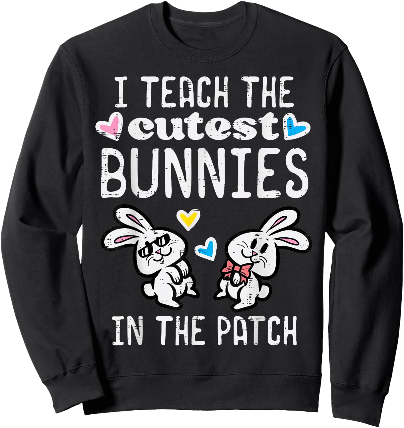 I Teach Cutest Bunnies Patch Easter Teacher Spring Women Sweatshirt - Sweatshirt | Black