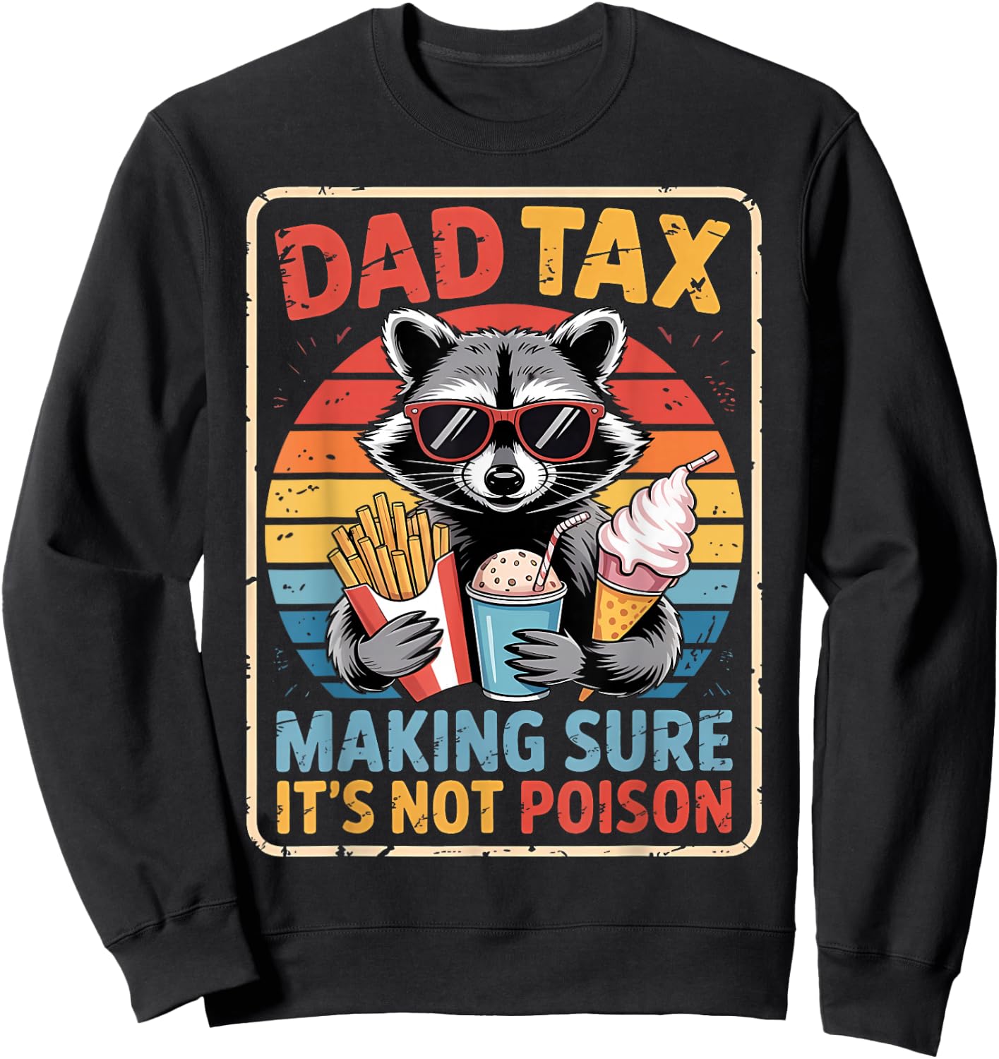 Dad Tax Making Sure It's Not Poison Racoon Father's Day Sweatshirt - Sweatshirt | Black