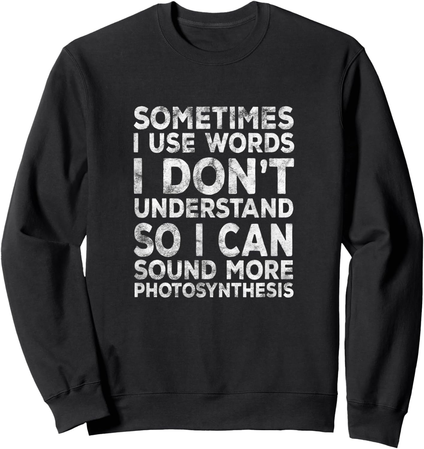 Lustiger Spruch "Sometimes I Use Words I Don't Understand" Sweatshirt - Sweatshirt | Black