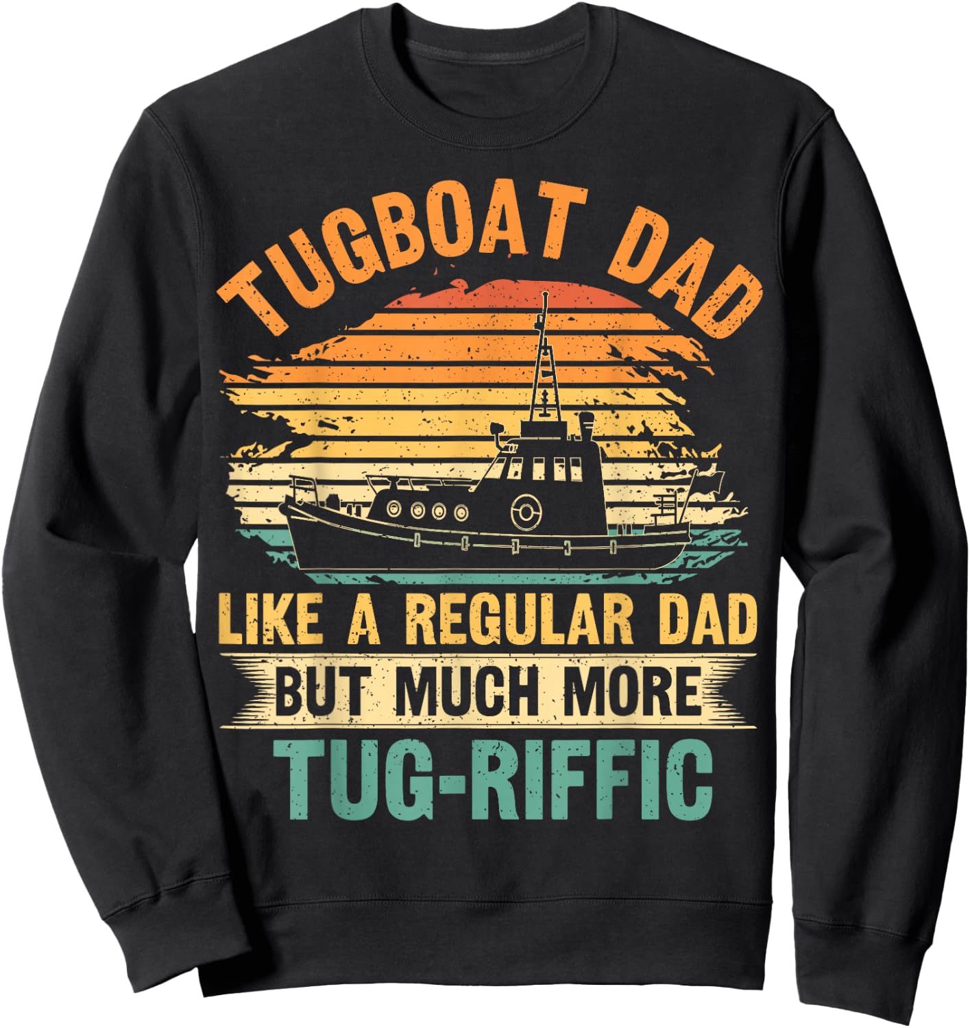 Towboat and Tug Boat Captain Pun for your Tugboat Dad Sweatshirt - Sweatshirt | Black