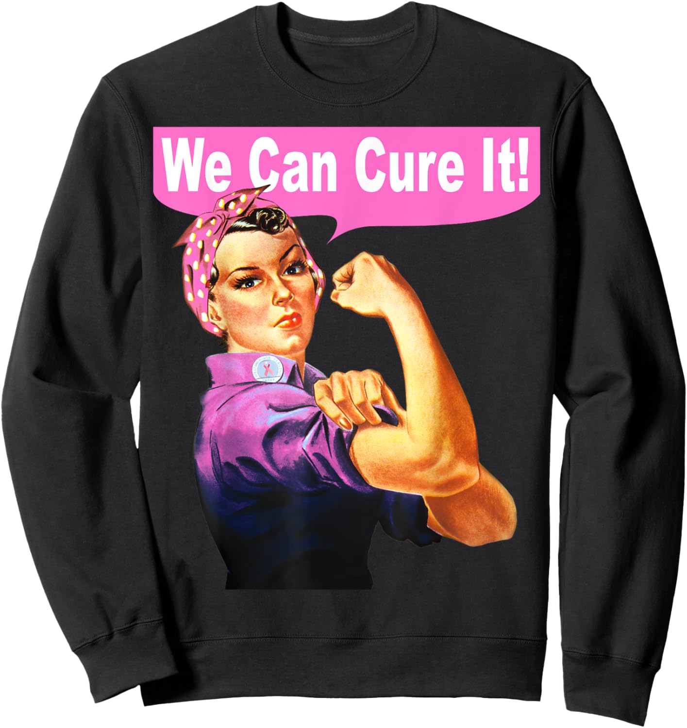 We Can Cure It Shirt - Rosie the Riveter - Breast Cancer Sweatshirt - Sweatshirt | Black