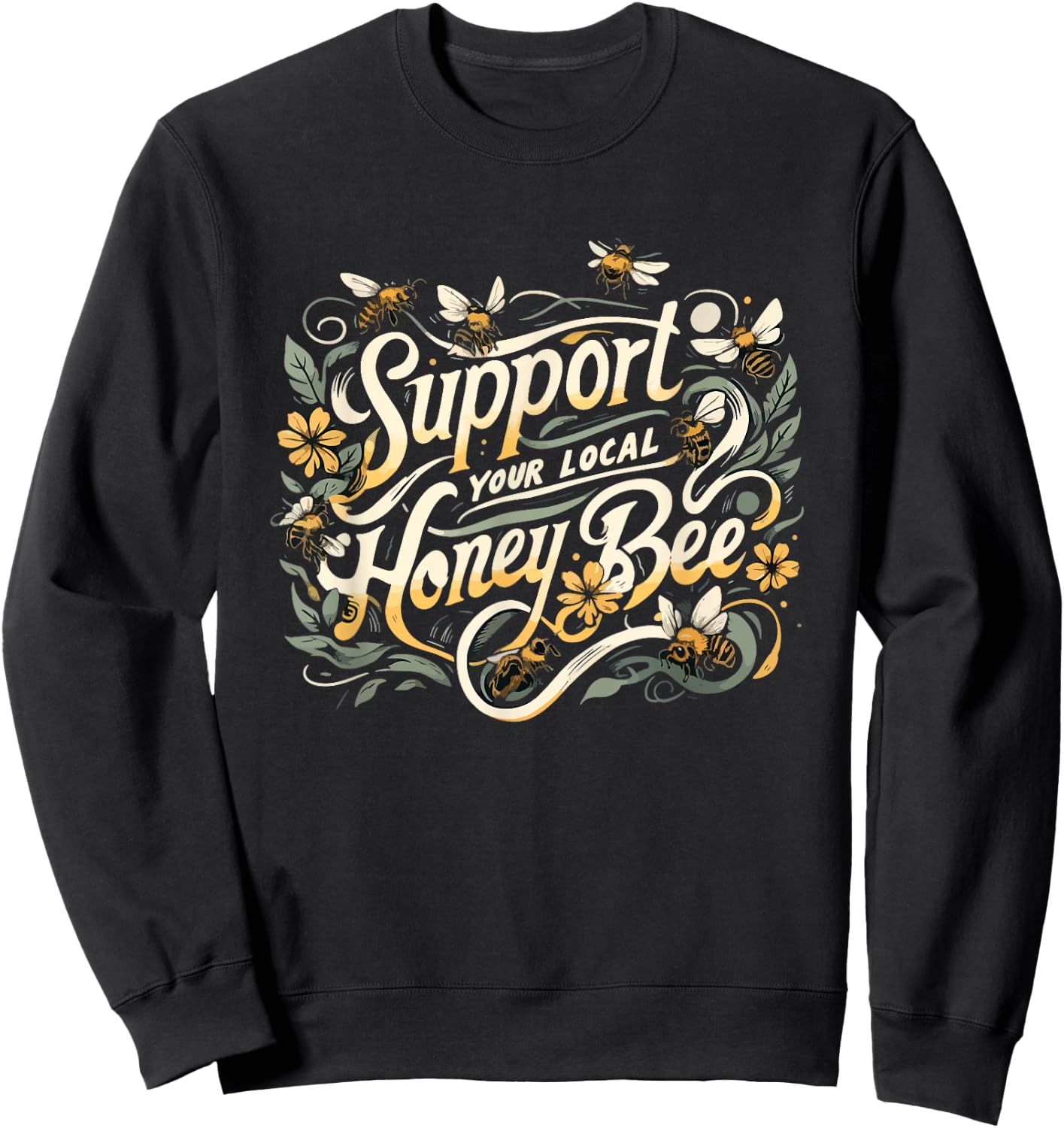 Support Your Local Honeybee Beekeeper Beekeeping Floral Cute Sweatshirt - Sweatshirt | Black