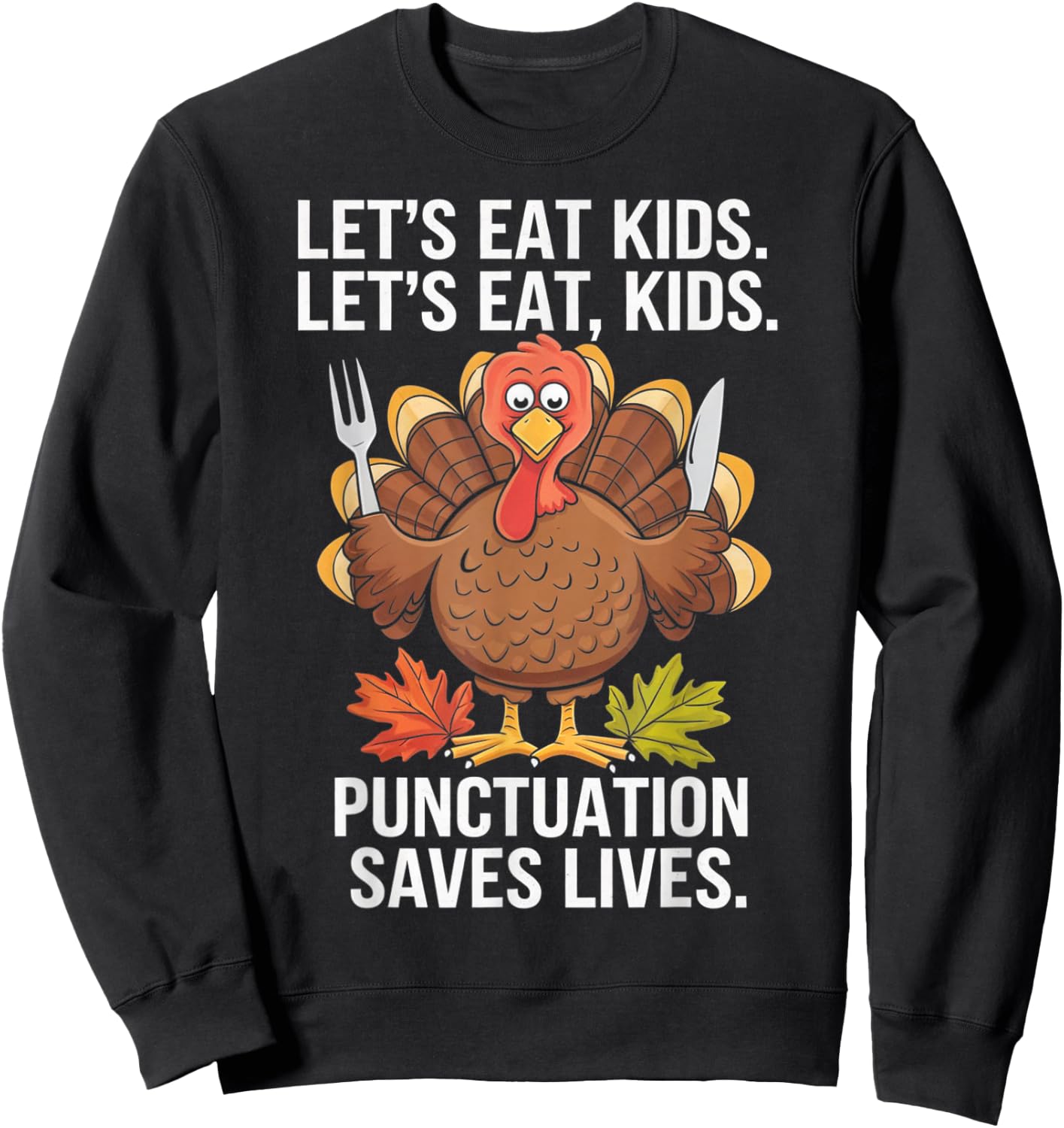 Lets Eat Kids Punctuation Thanksgiving Teacher Turkey Gifts Sweatshirt - Sweatshirt | Black