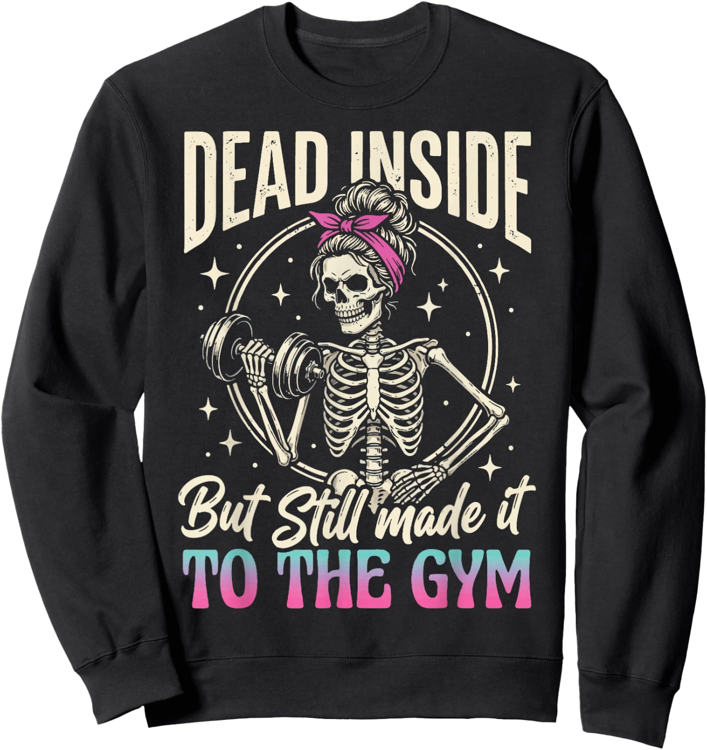Dead Inside But Still Made It to The Gym Sweatshirt - Sweatshirt | Black