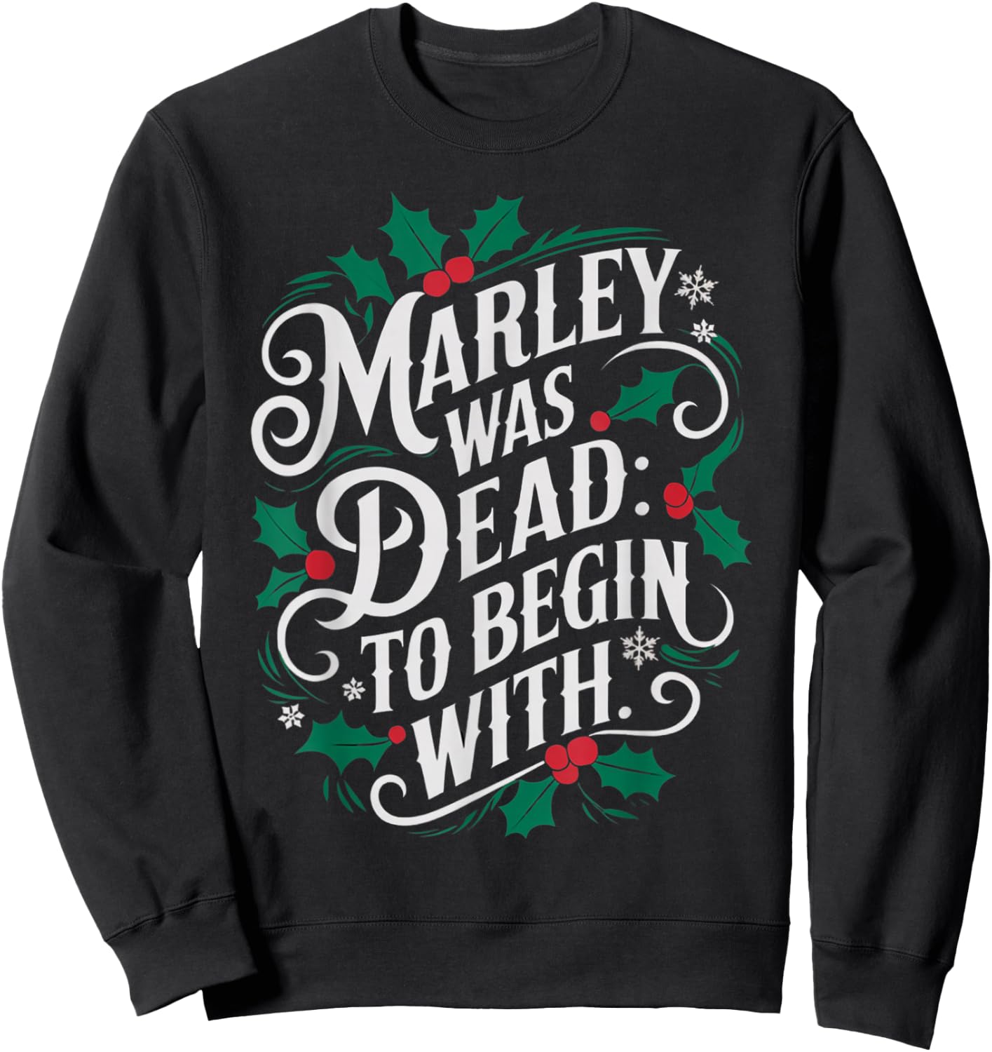 Marley Was Dead: To Begin With Funny Novelty Christmas Sweatshirt - Sweatshirt | Black