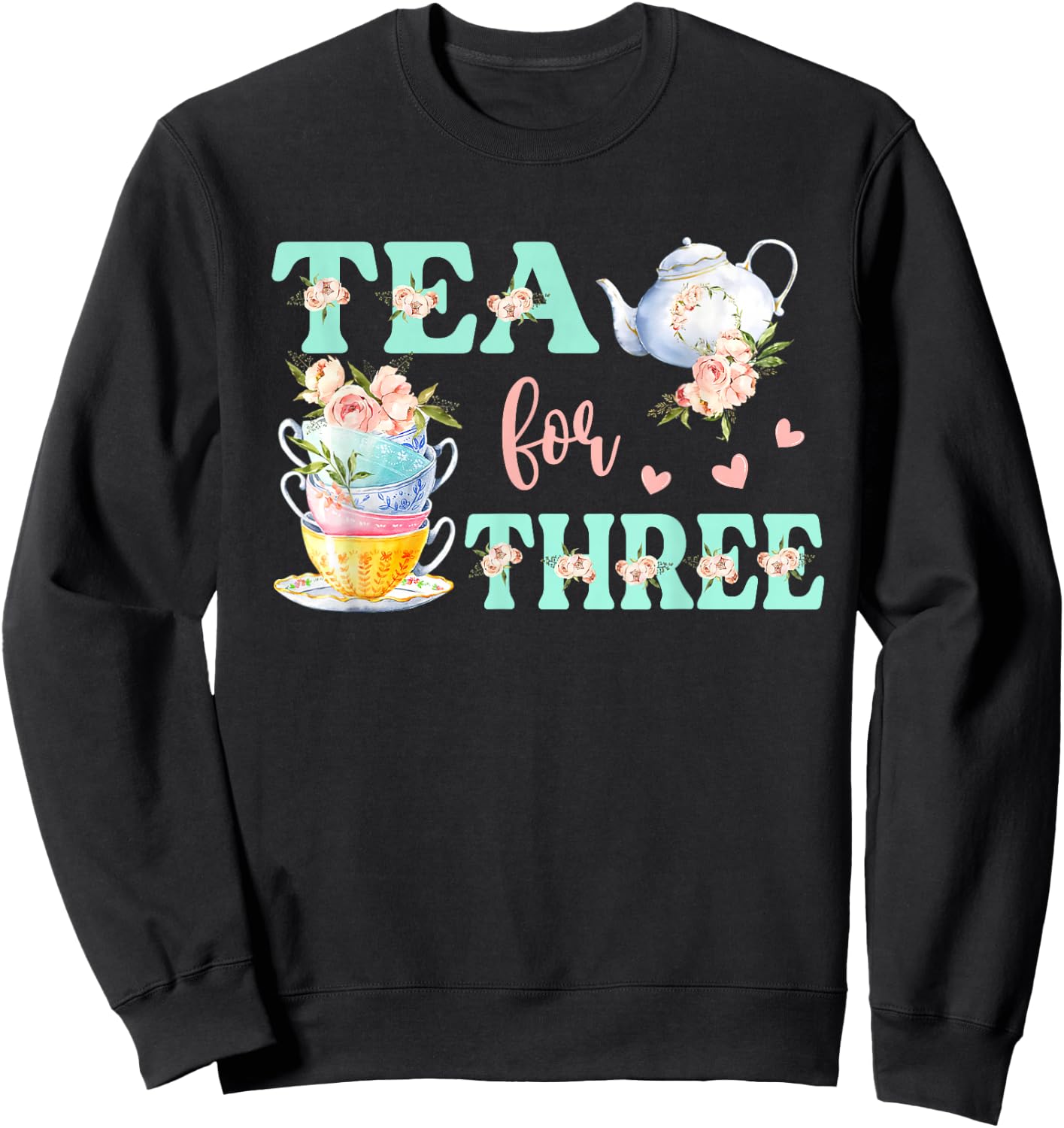 Tea For Three 3rd Birthday Outfit Girl Tea Party Bday Theme Sweatshirt - Sweatshirt | Black