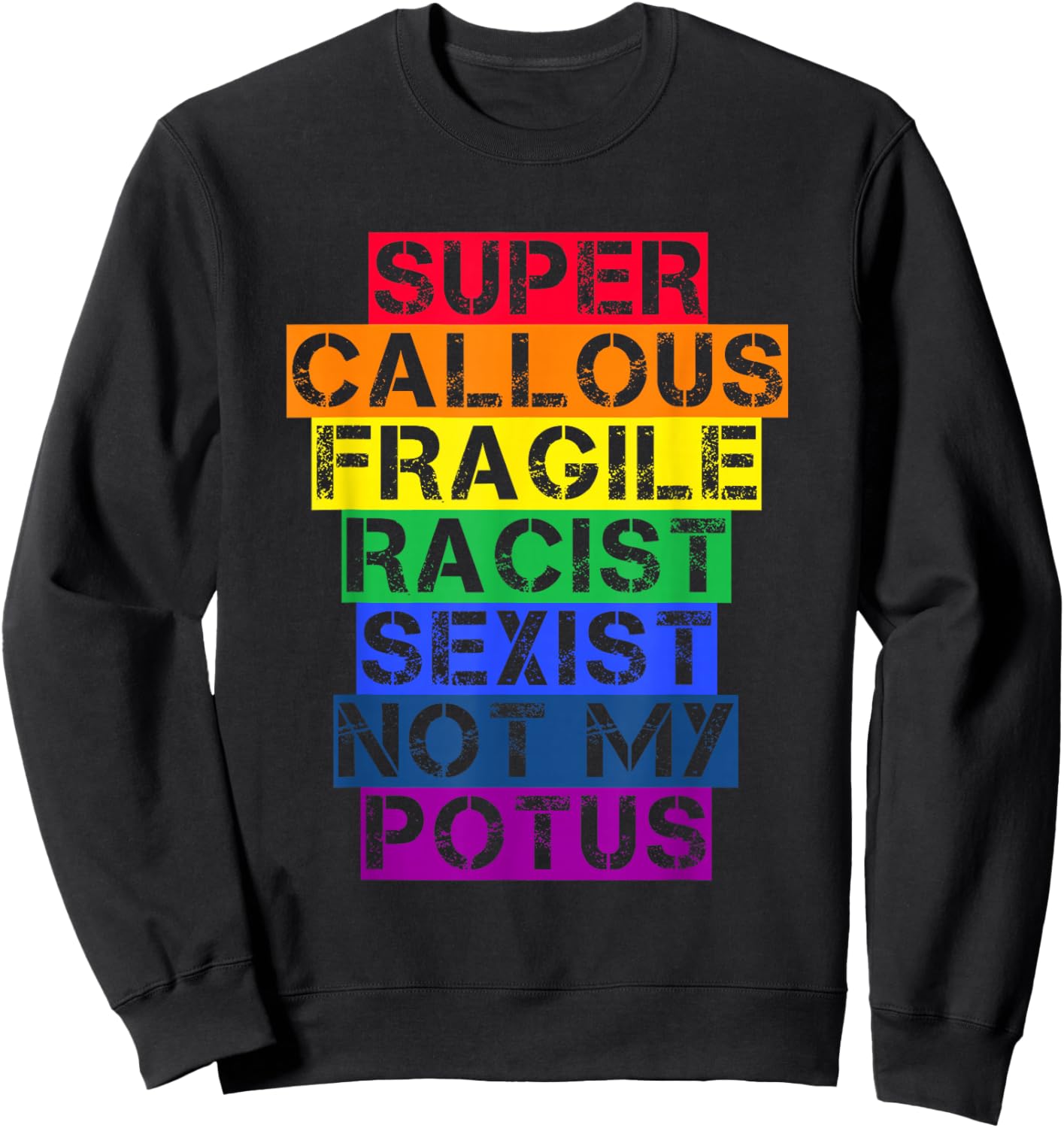 Super Callous Fragile Racist Sexist Not My POTUS Shirt Sweatshirt - Sweatshirt | Black