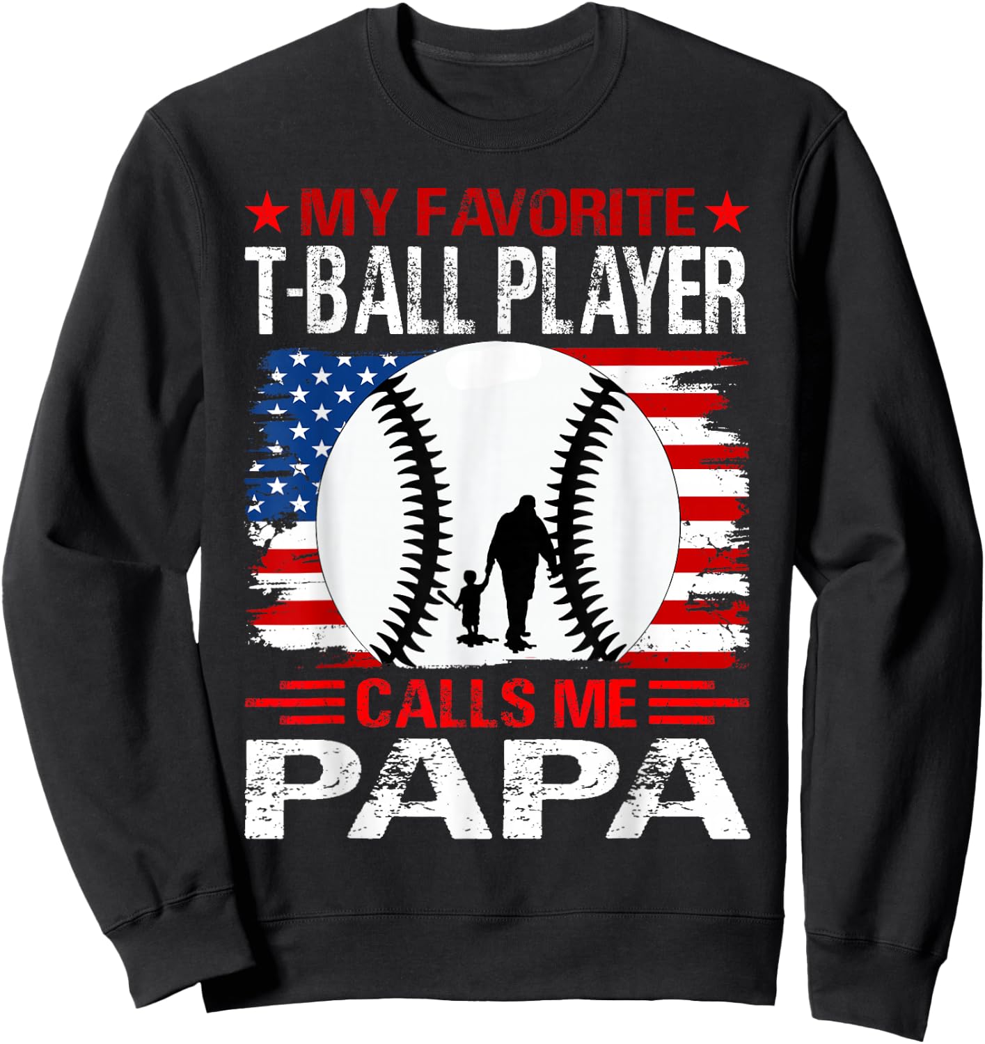 My Favorite T-Ball Player Calls Me Papa Baseball USA Flag Sweatshirt - Sweatshirt | Black