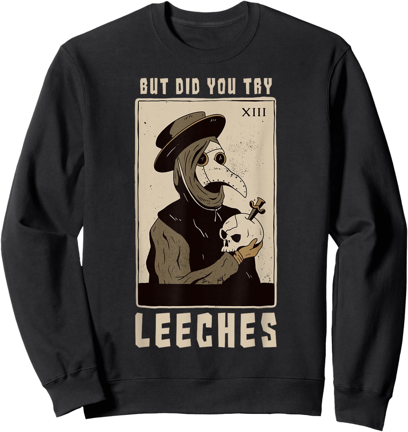 But Did You Try Leeches Plague Doctor Middle Age Medicines Sweatshirt - Sweatshirt | Black