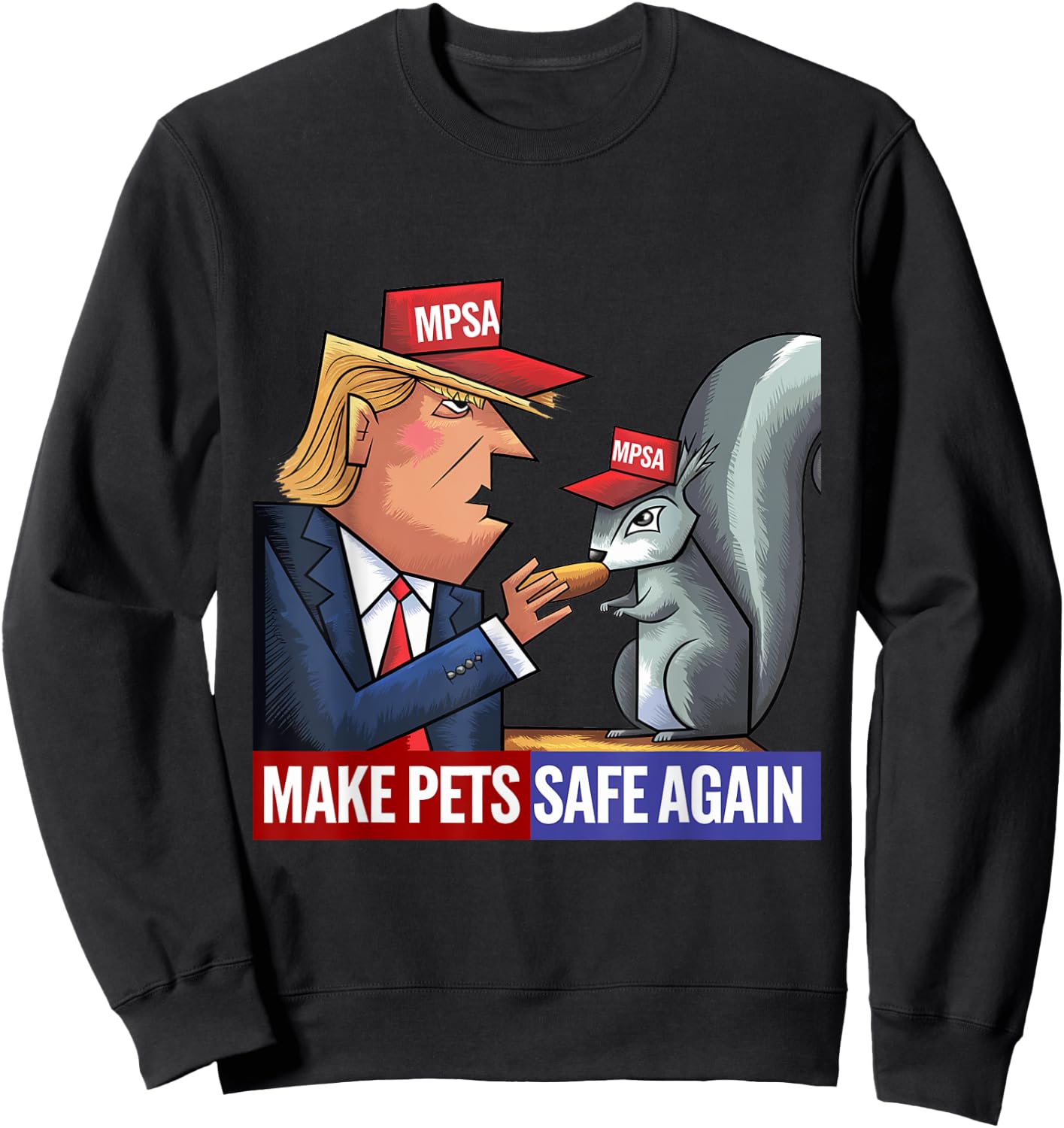 Funny Donald Trump Feeding a Peanut to a Squirrel Sweatshirt - Sweatshirt | Black