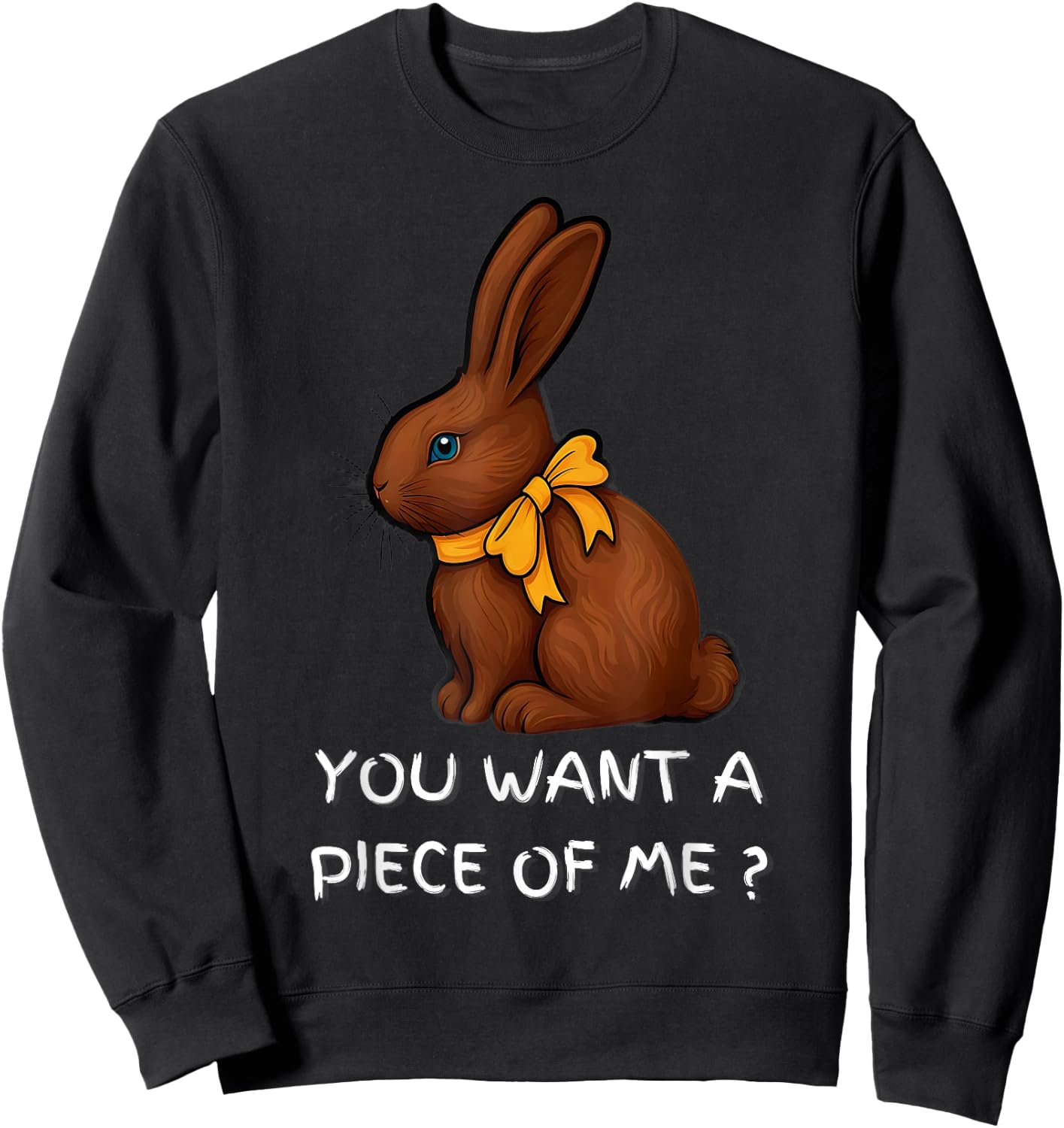 Chocolate Bunny Do You Want Piece Of Me Funny Easter Rabbit Sweatshirt - Sweatshirt | Black