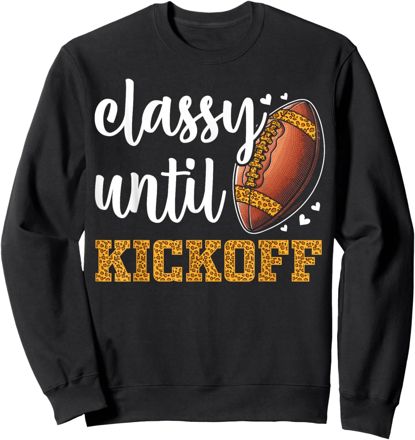 Classy Until Kickoff Football Leopard Funny Football Women Sweatshirt - Sweatshirt | Black