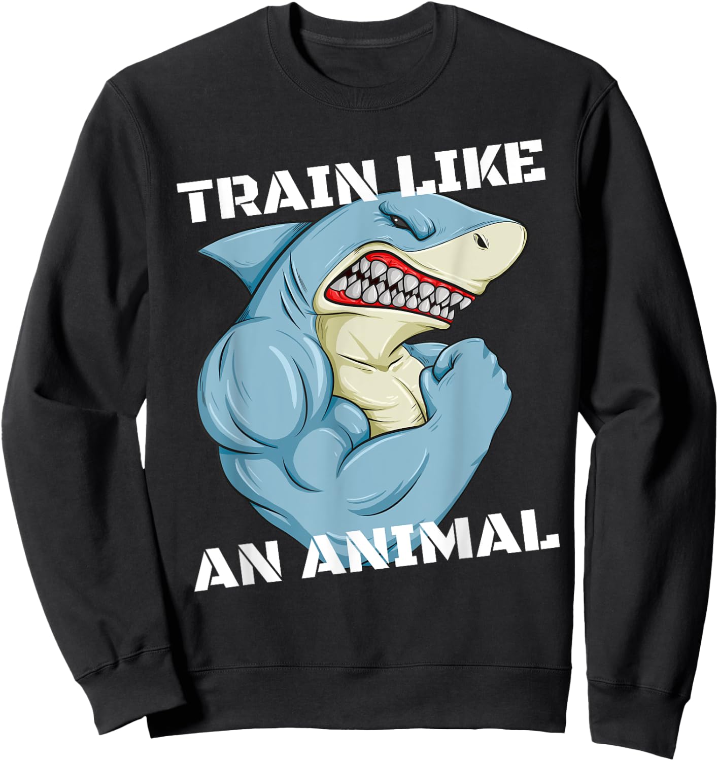 Train Like An Animal Shark Weightlifting Muscle Fitness Sweatshirt - Sweatshirt | Black