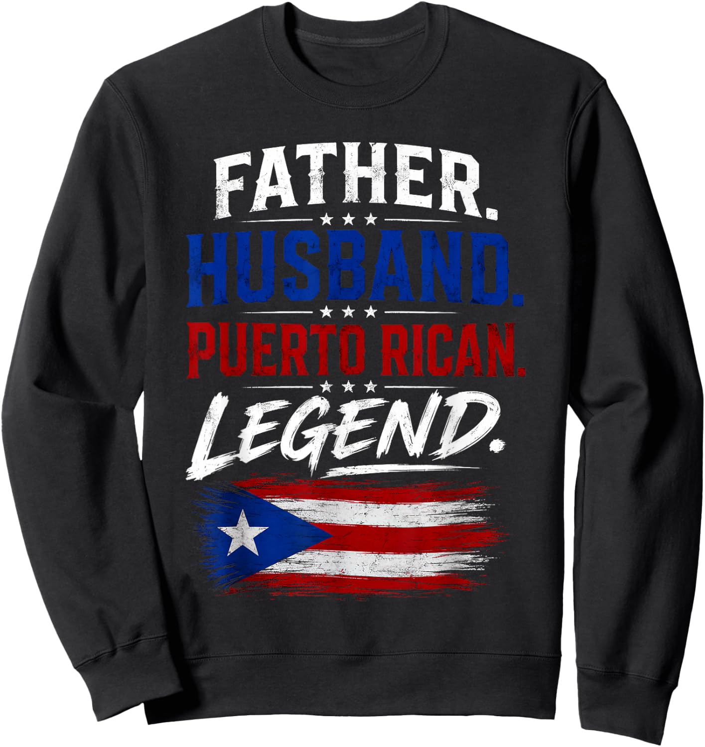 Father Husband Puerto Rican Legend Proud Dad Rico Flag Sweatshirt - Sweatshirt | Black