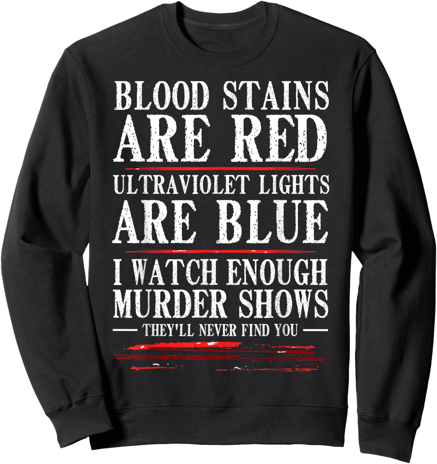 Funny Blood Stain Are Red Ultraviolet Lights Are Blue Gift Sweatshirt - Sweatshirt | Black