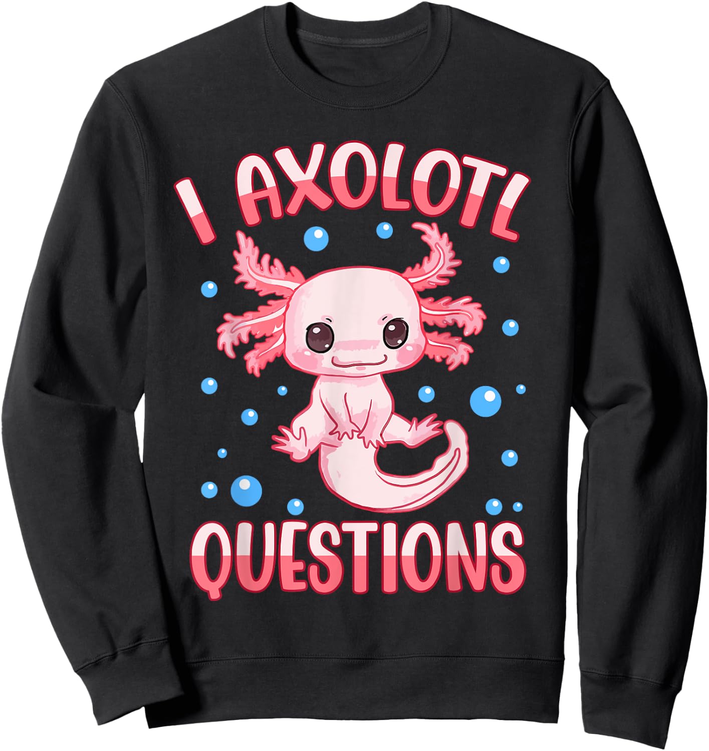 I Axolotl Questions Funny Axolotl Saying Girl Kids Sweatshirt - Sweatshirt | Black