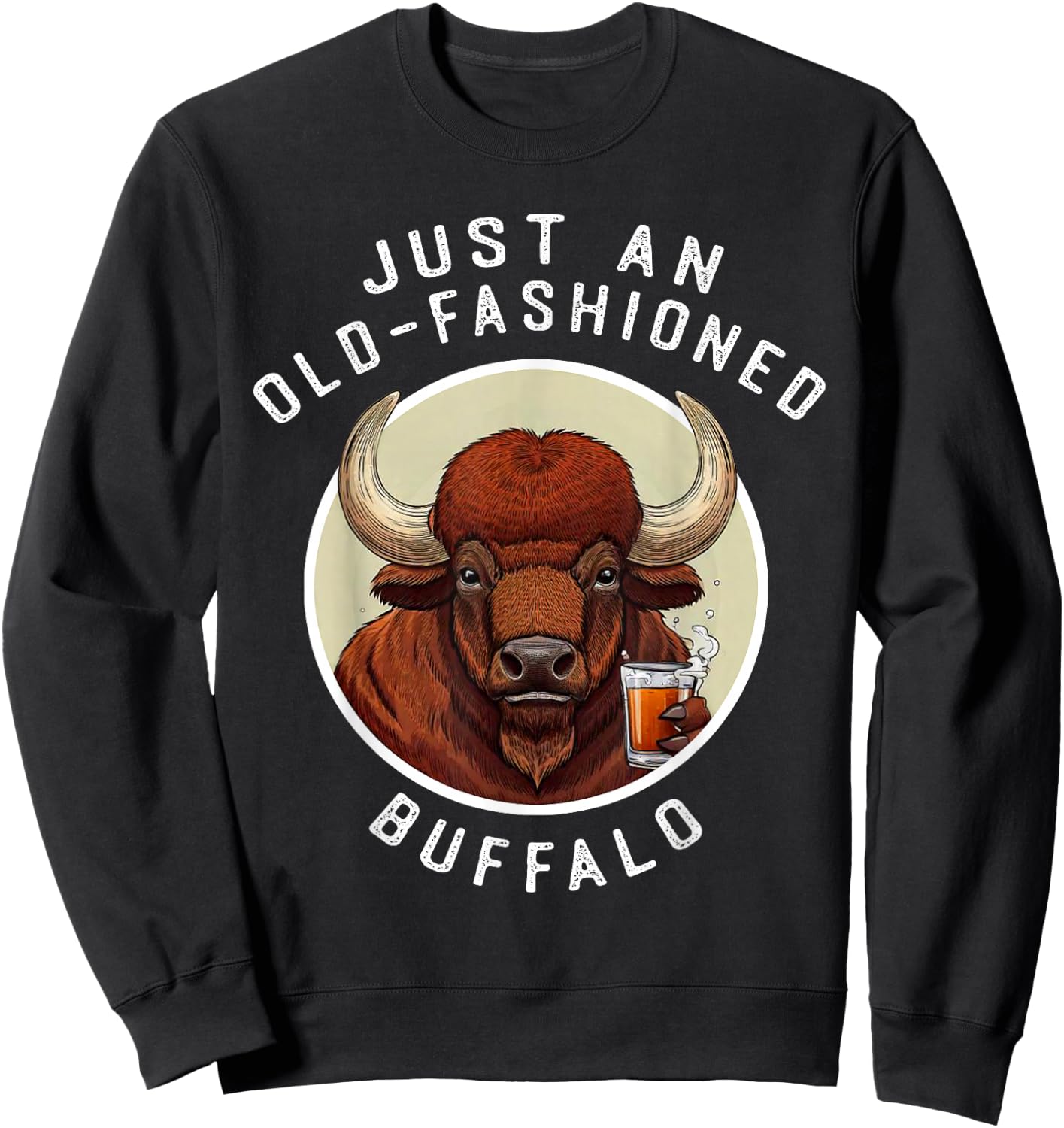 Funny Just An Old Fashioned Buffalo Drinking Bourbon Whiskey Sweatshirt - Sweatshirt | Black