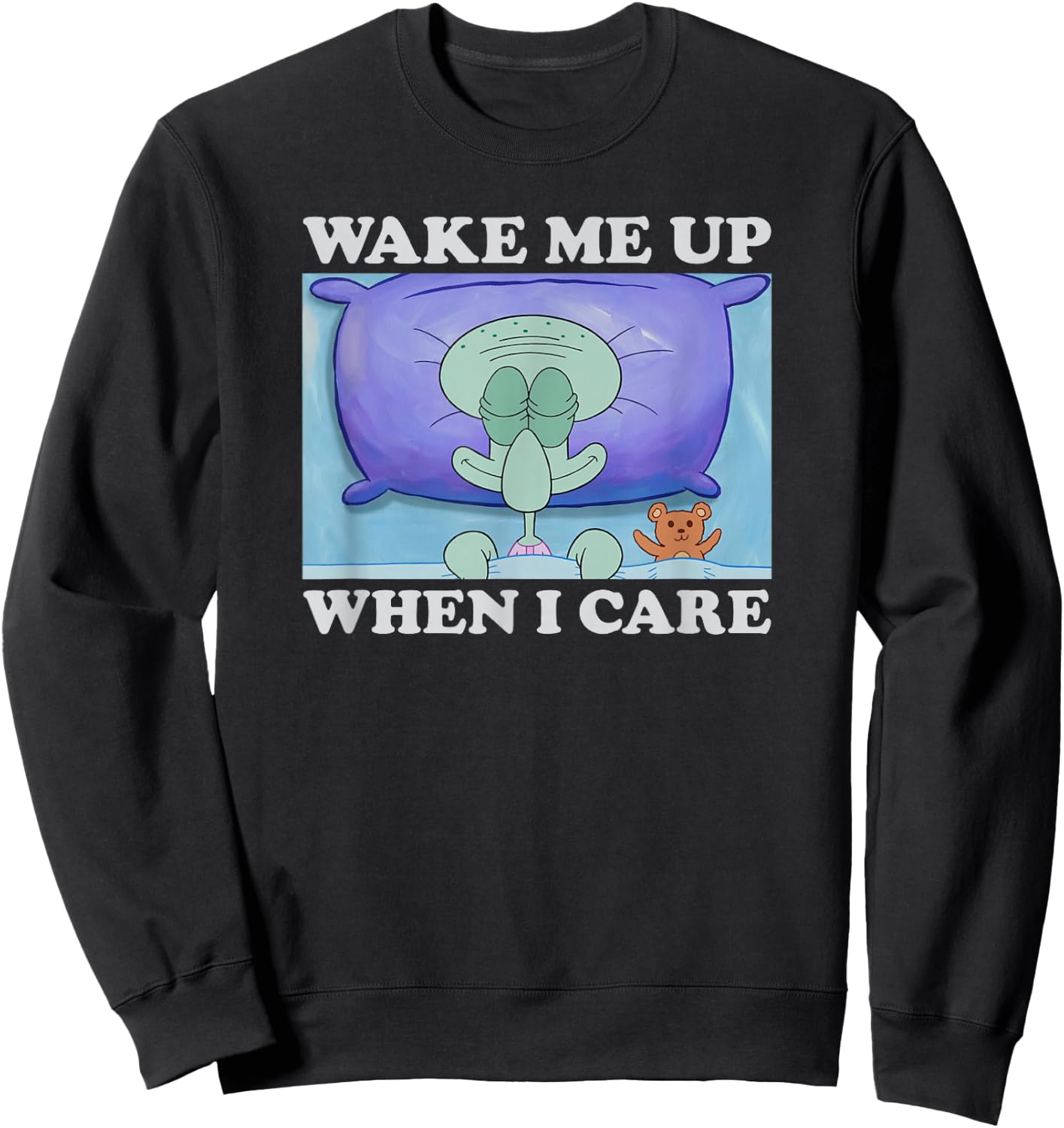 SpongeBob SquarePants Squidward Wake Me Up When I Care Meme , black Sweatshirt - Sweatshirt | Black