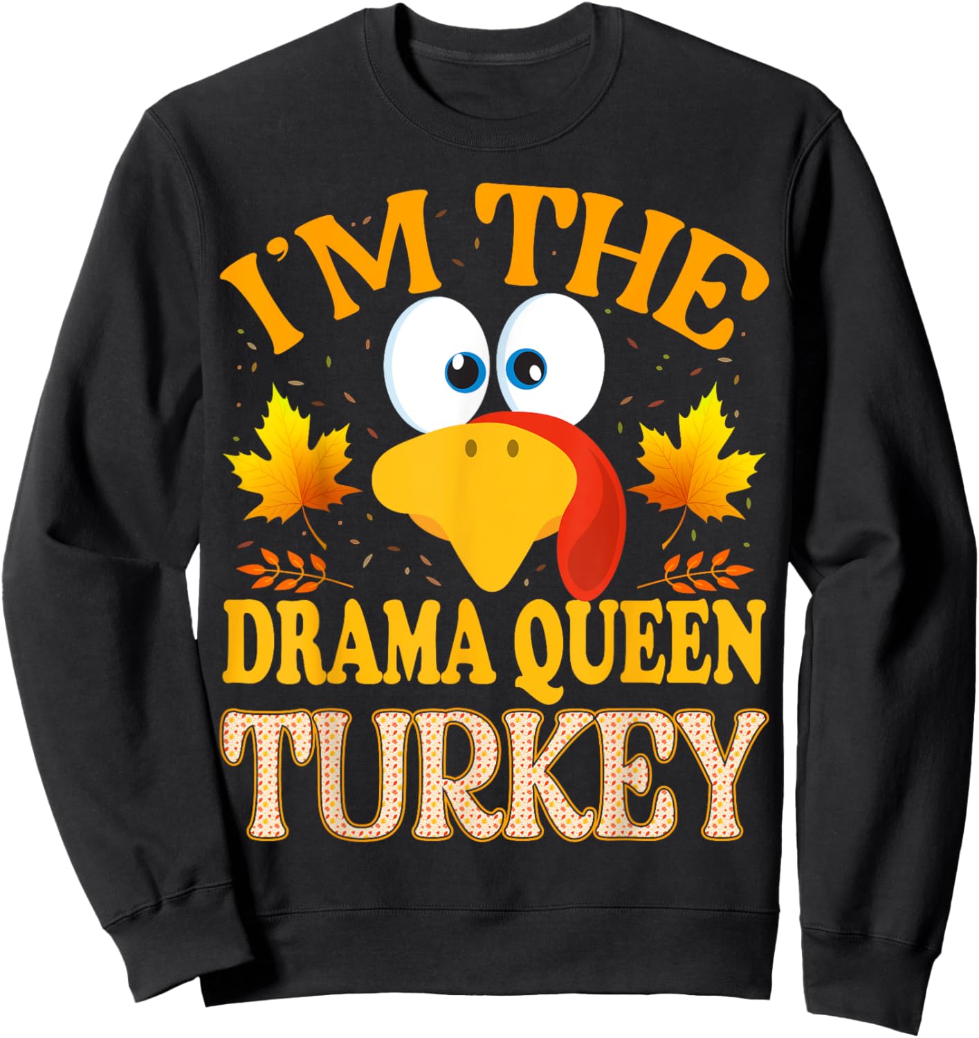 Thanksgiving I'm The Drama Queen Turkey Matching Sweatshirt - Sweatshirt | Black