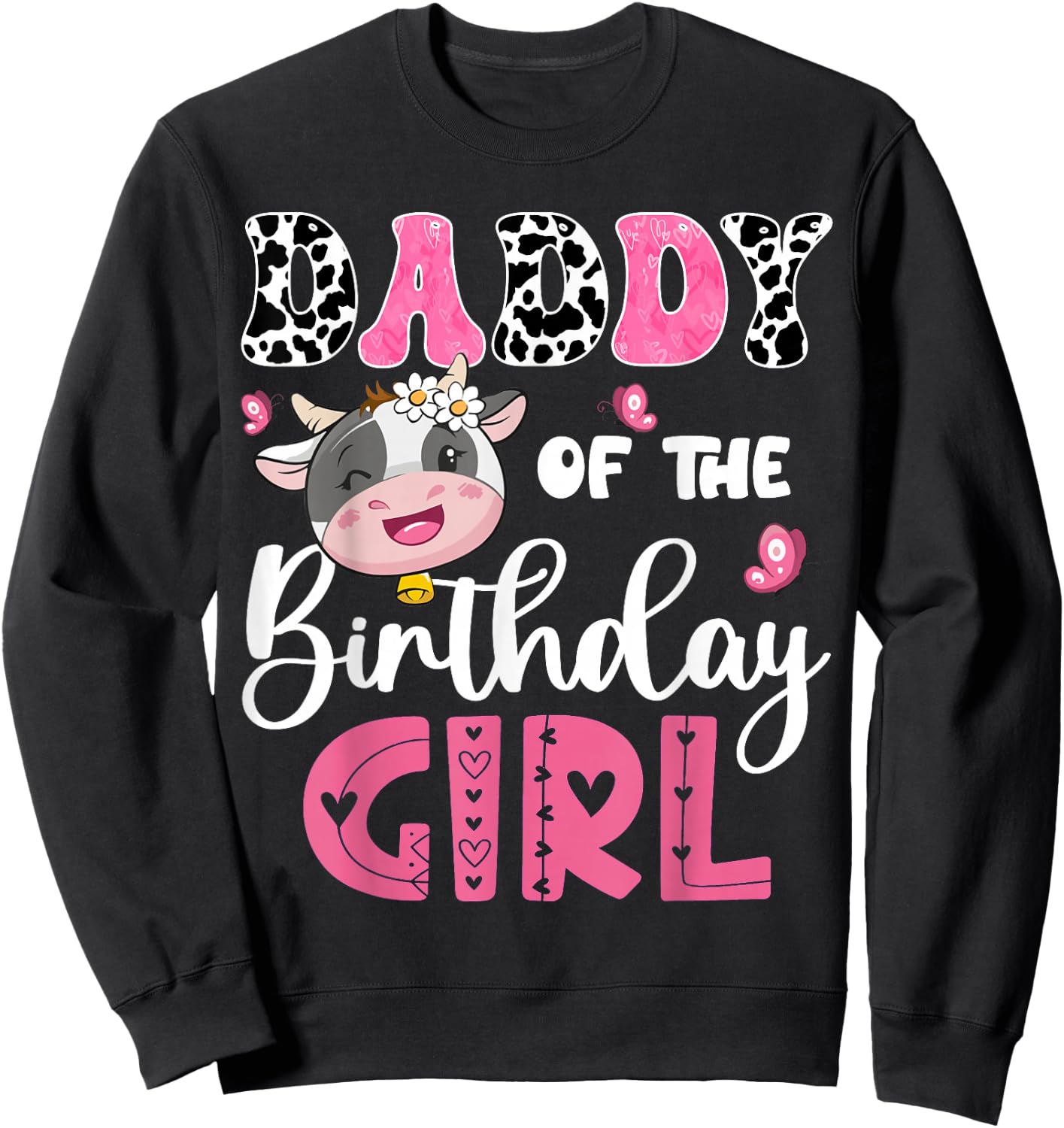 Daddy Of The Birthday Girl Farm Cow 1St Birthday Party Sweatshirt - Sweatshirt | Black