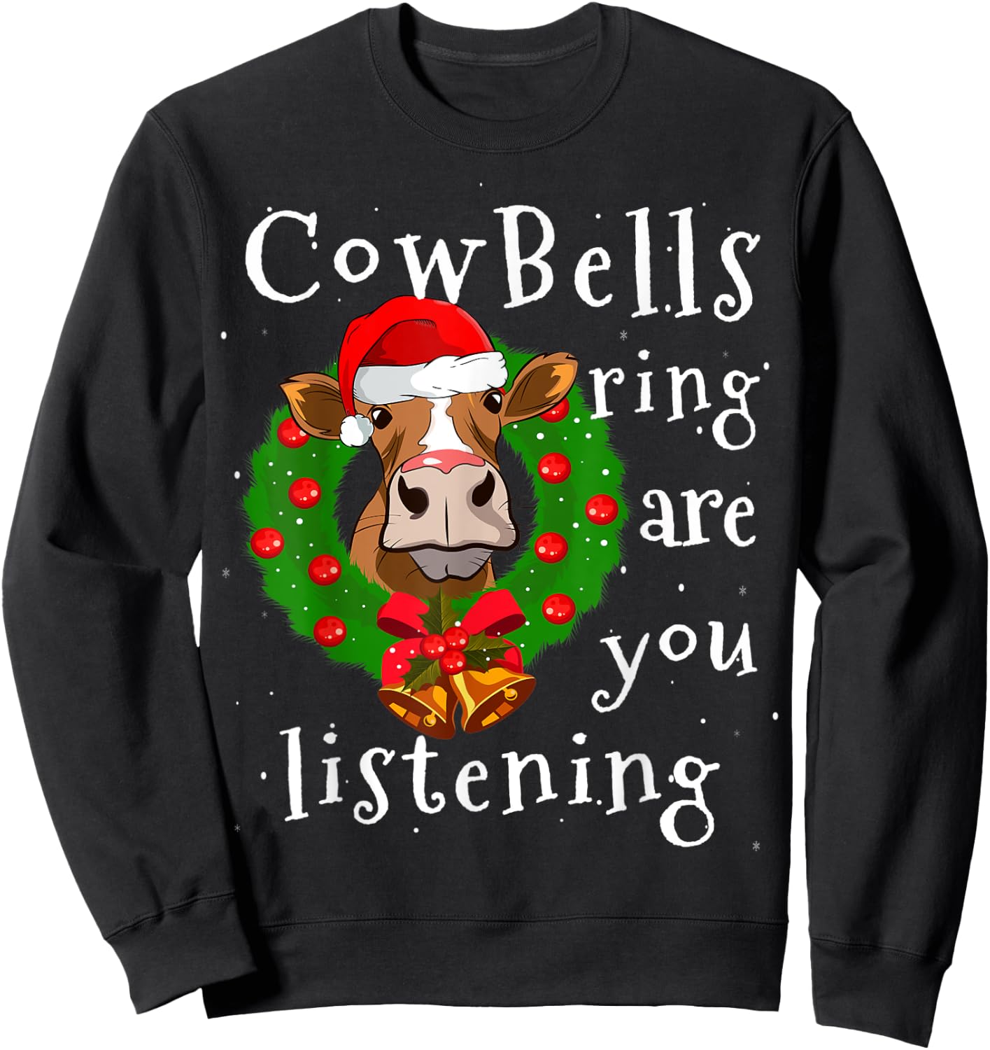 Cow Bells Ring are you Listening Heifer Christmas Funny Cow Sweatshirt - Sweatshirt | Black