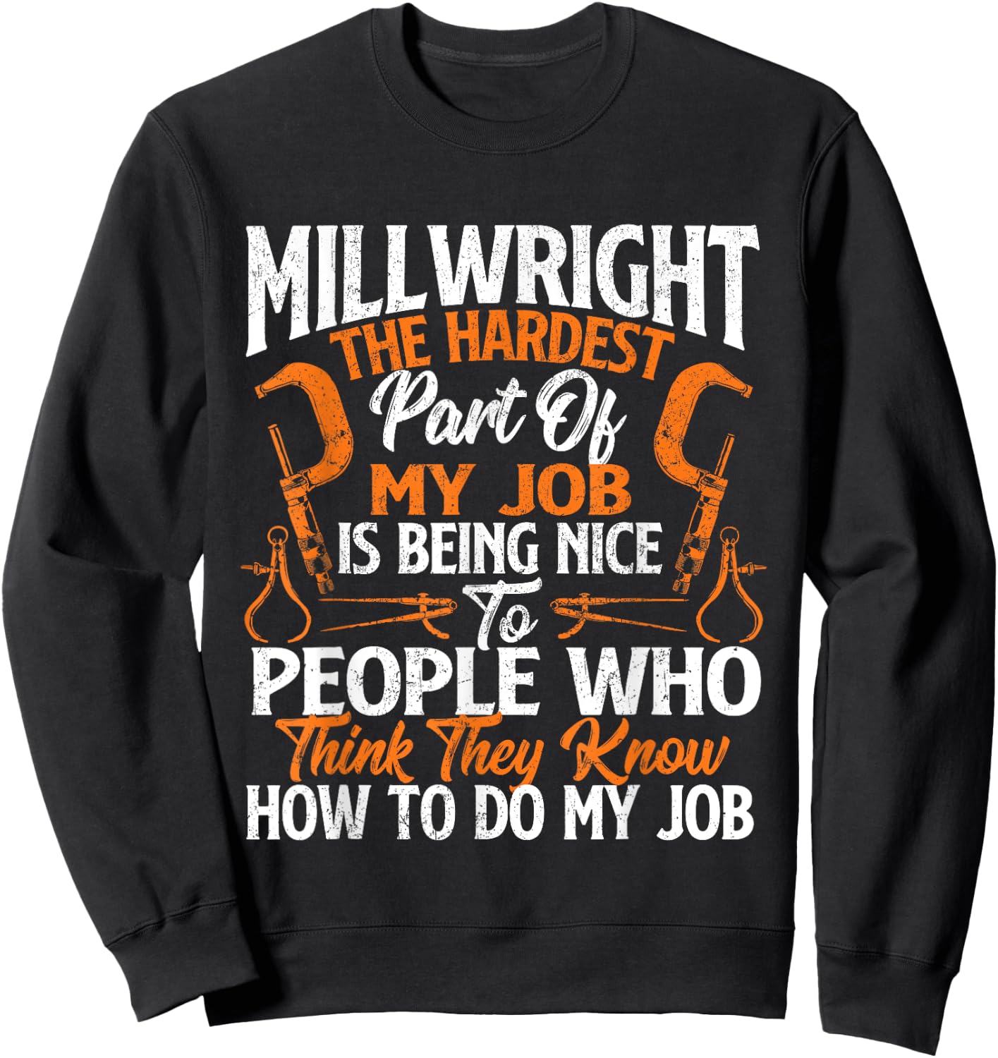 Millwright The Hardest Part Of My Job - Machinist Engineer Sweatshirt - Sweatshirt | Black